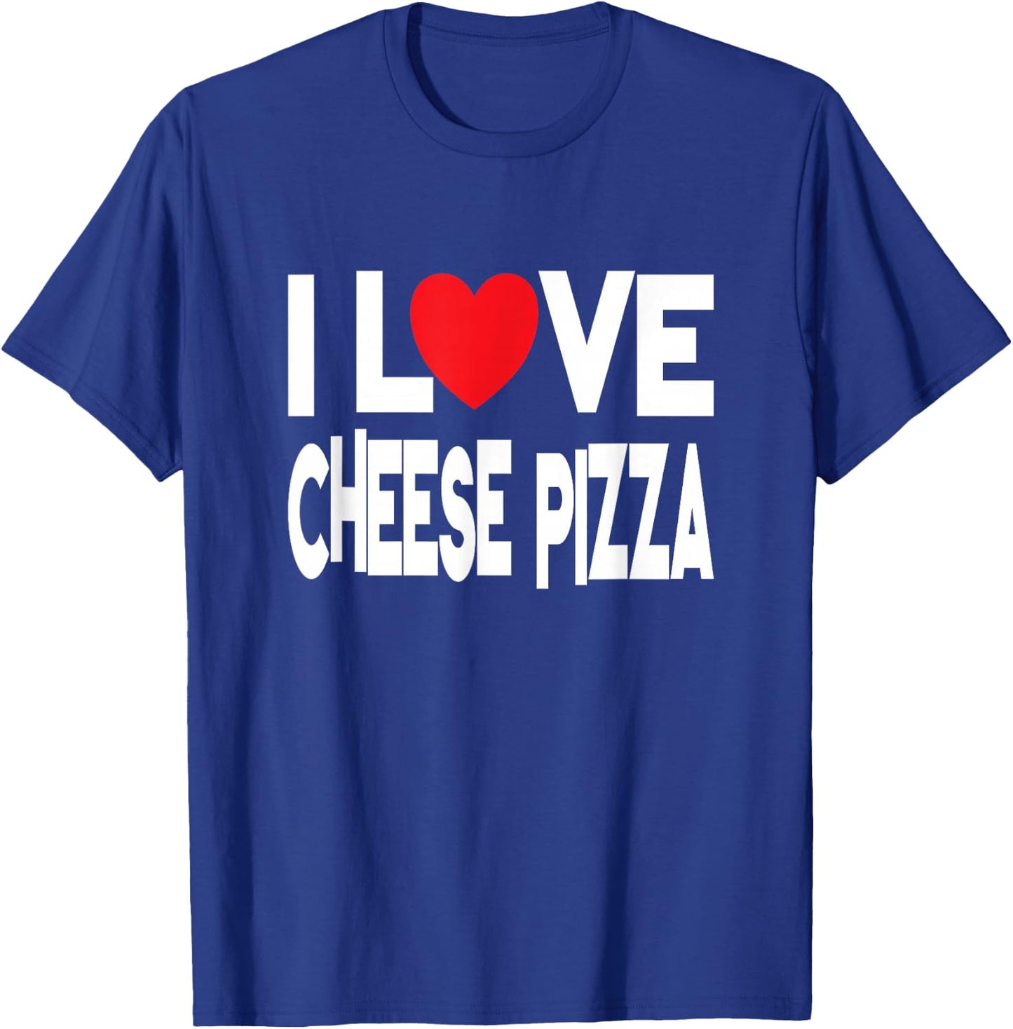 I Love Cheese Pizza T-Shirt - T-Shirt | Royal