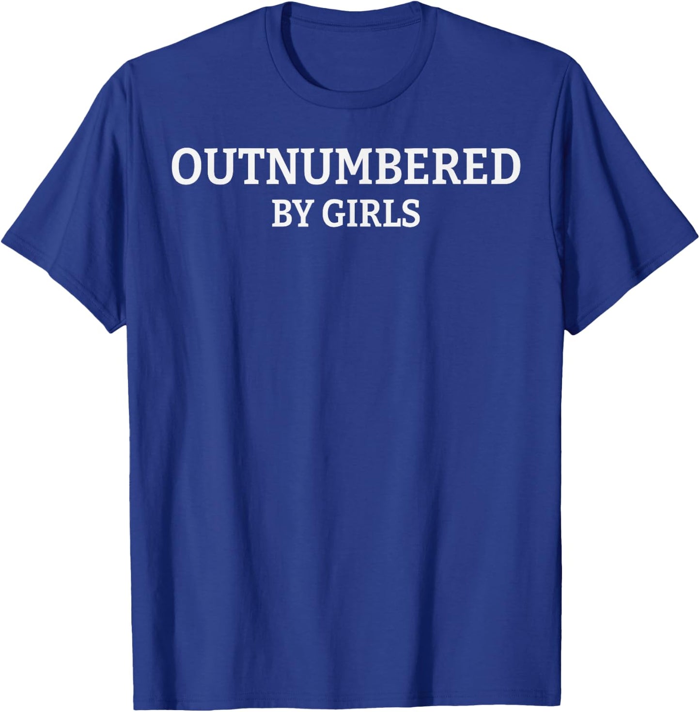 Outnumbered By Girls Funny Parenting T-Shirt - T-Shirt | Royal