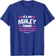 Its An ASHLEY Thing You Wouldn't Understand Custom Gift T-Shirt - T-Shirt | Royal