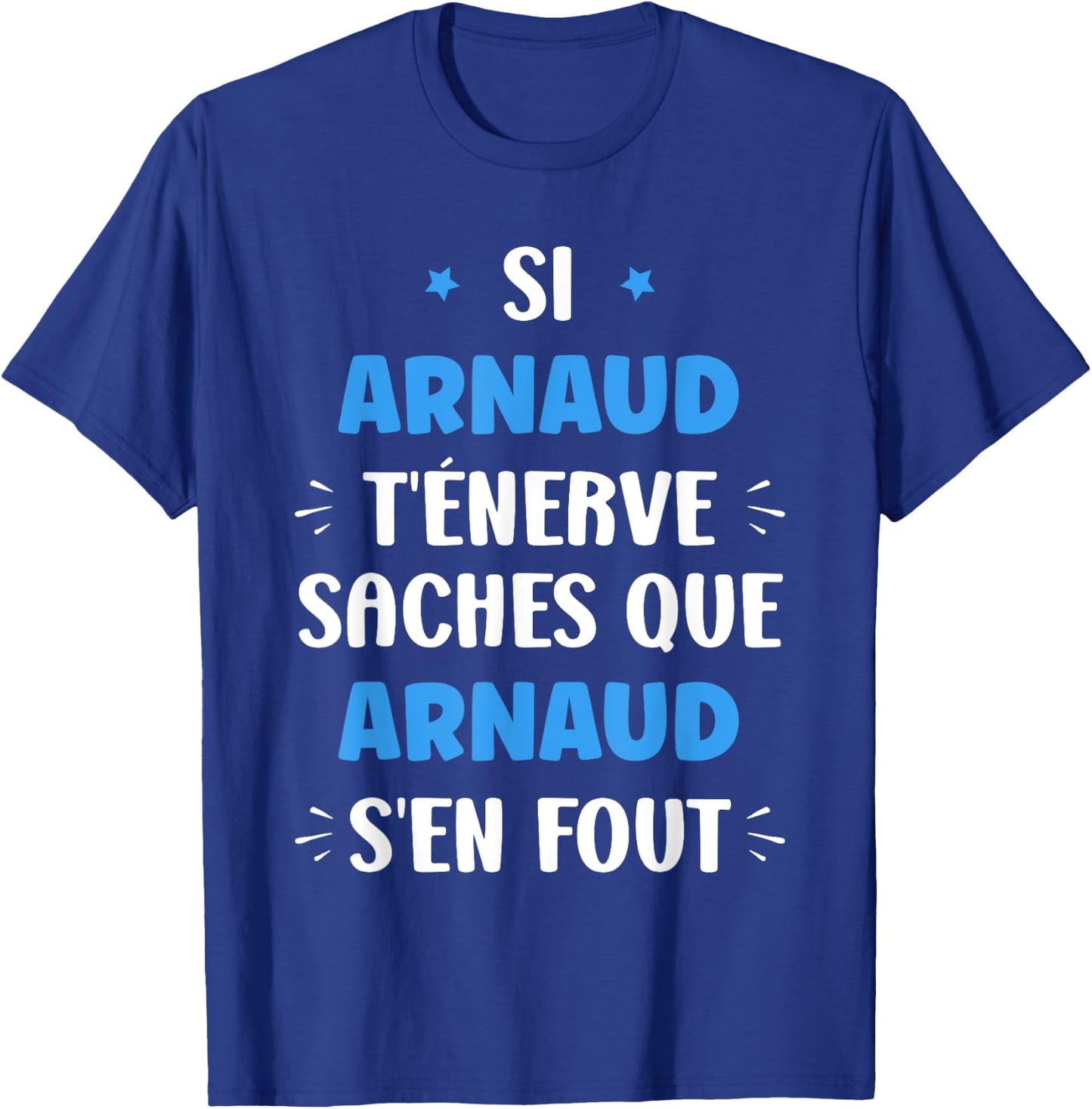 Name Si Arnaud t'énerve Humour Personalised Name Arnaud , Black, S T-Shirt - T-Shirt | Royal