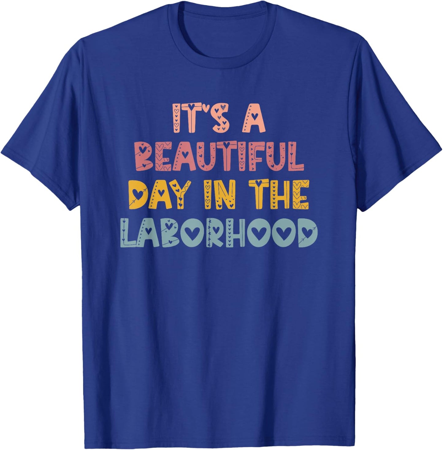 Labor & Delivery Nurse It's A Beautiful Day In The Laborhood T-Shirt - T-Shirt | Royal