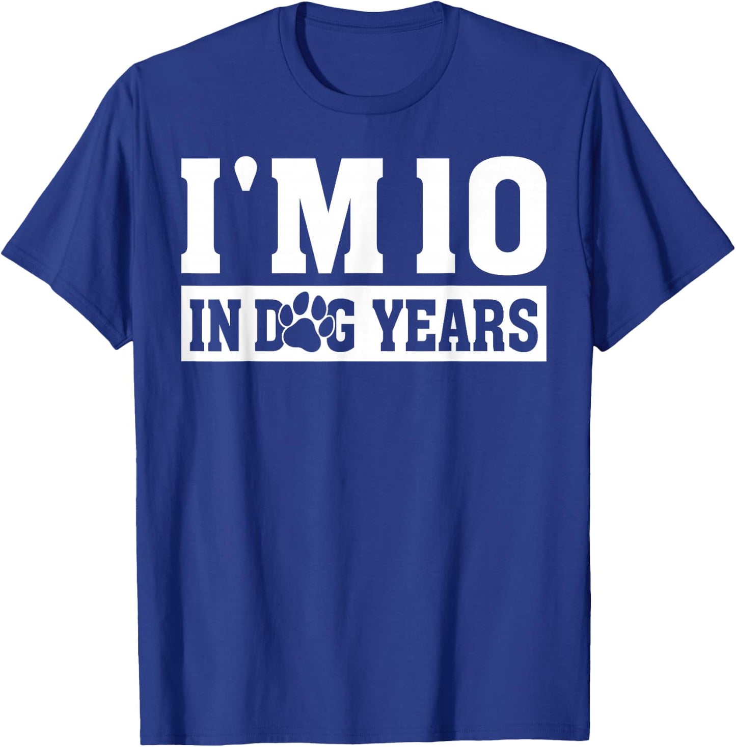 I'm 10 In Dog Years Funny 70th Birthday Dog Lover Quote T-Shirt - T-Shirt | Royal