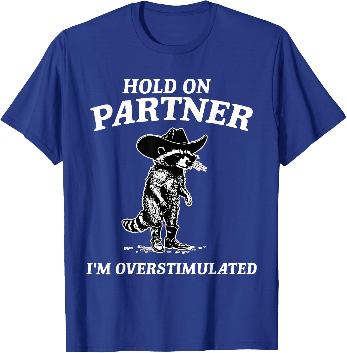 Funny Hold On Partner I'm Overstimulated Vintage T-Shirt - T-Shirt | Royal