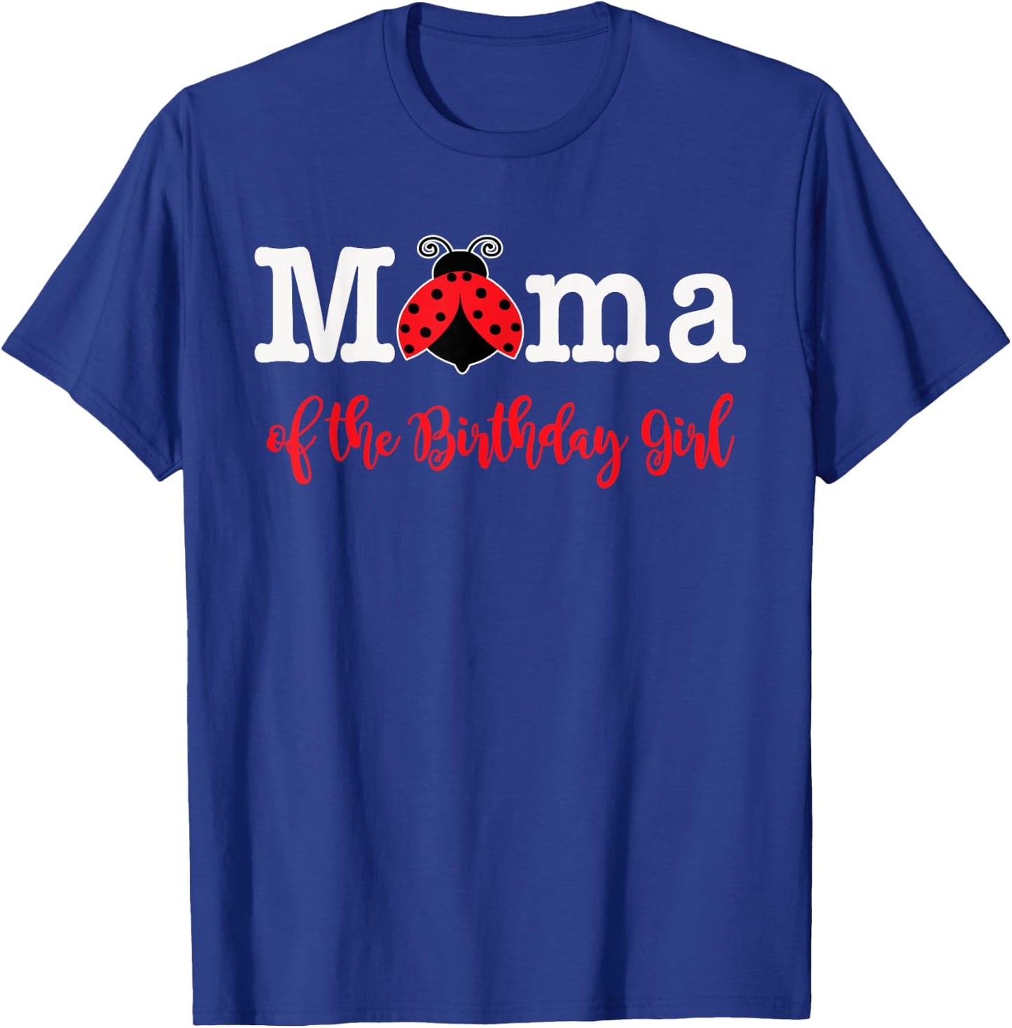 Mama Of The Birthday Girl - Family Ladybug Birthday T-Shirt - T-Shirt | Royal