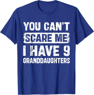 You Can't Scare Me I Have Nine Granddaughters Funny Family T-Shirt - T-Shirt | Royal