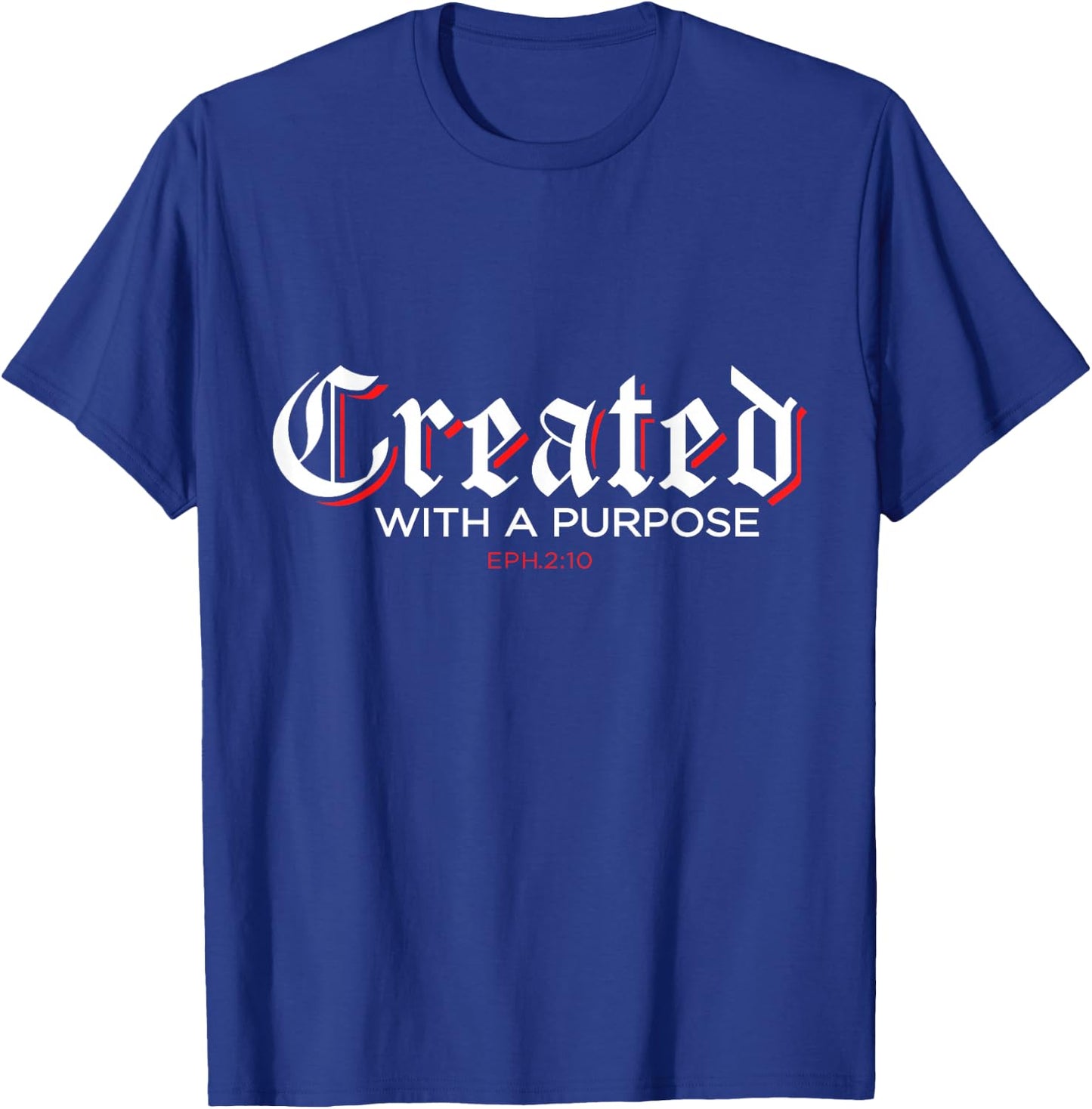 Created for a purpose Ephesians 2:10 T-Shirt - T-Shirt | Royal