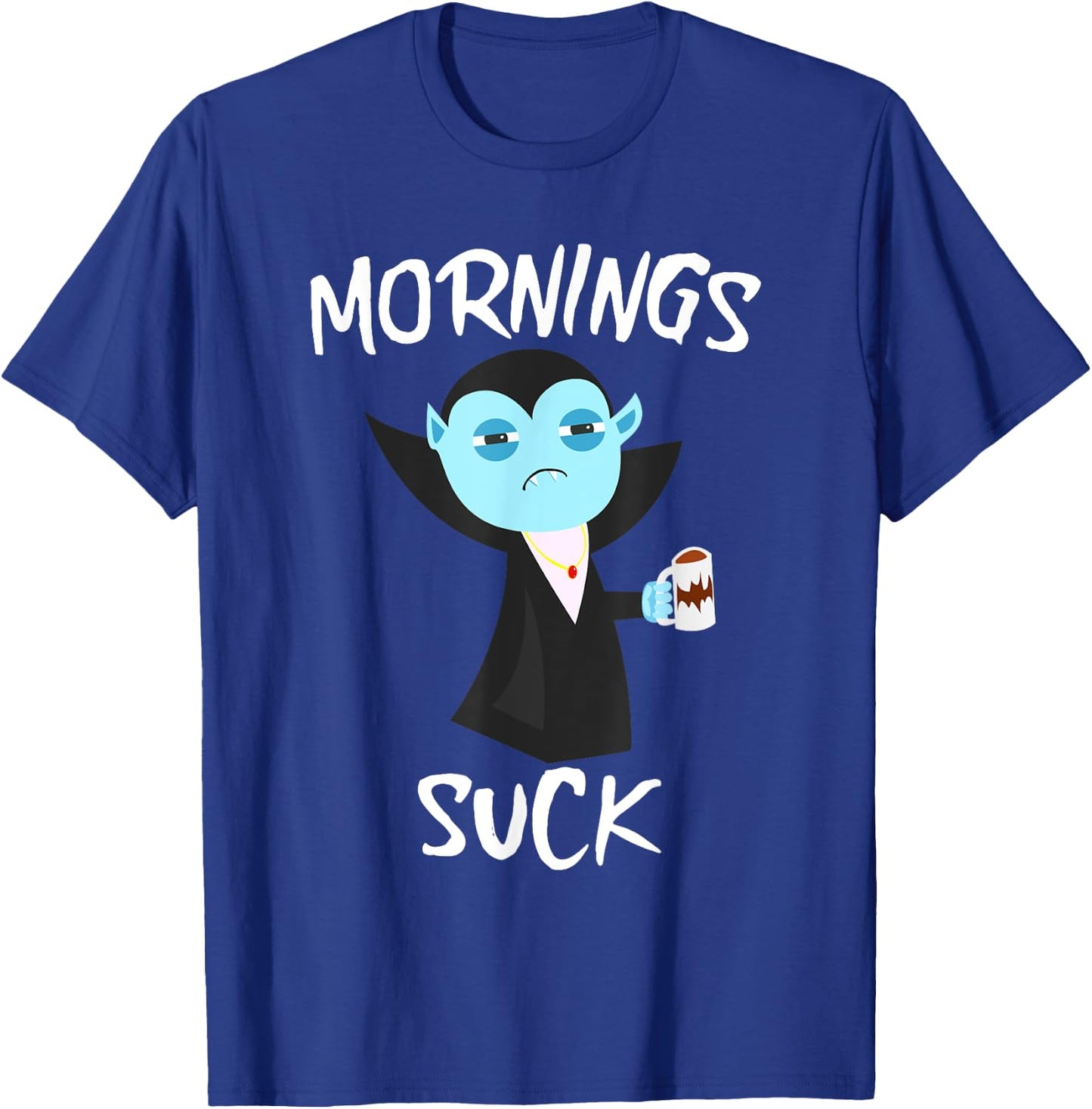 Mornings Suck Grumpy Vampire Count Dracula Drinking Coffee T-Shirt - T-Shirt | Royal