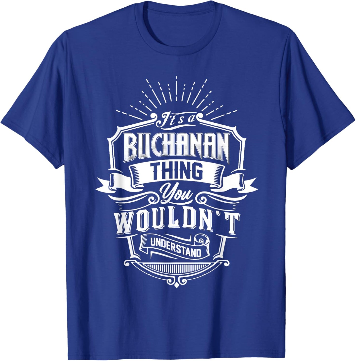 It's A BUCHANAN Thing You Wouldn't Understand Name Vintage T-Shirt - T-Shirt | Royal