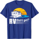 RV There Yet RV Owners Motorhome Owners RV Camping Lovers T-Shirt - T-Shirt | Royal