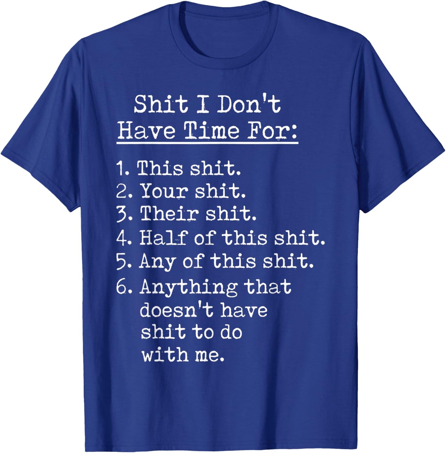 Funny Shit I Dont Have Time For Sarcastic Humor Jokes T-Shirt - T-Shirt | Royal