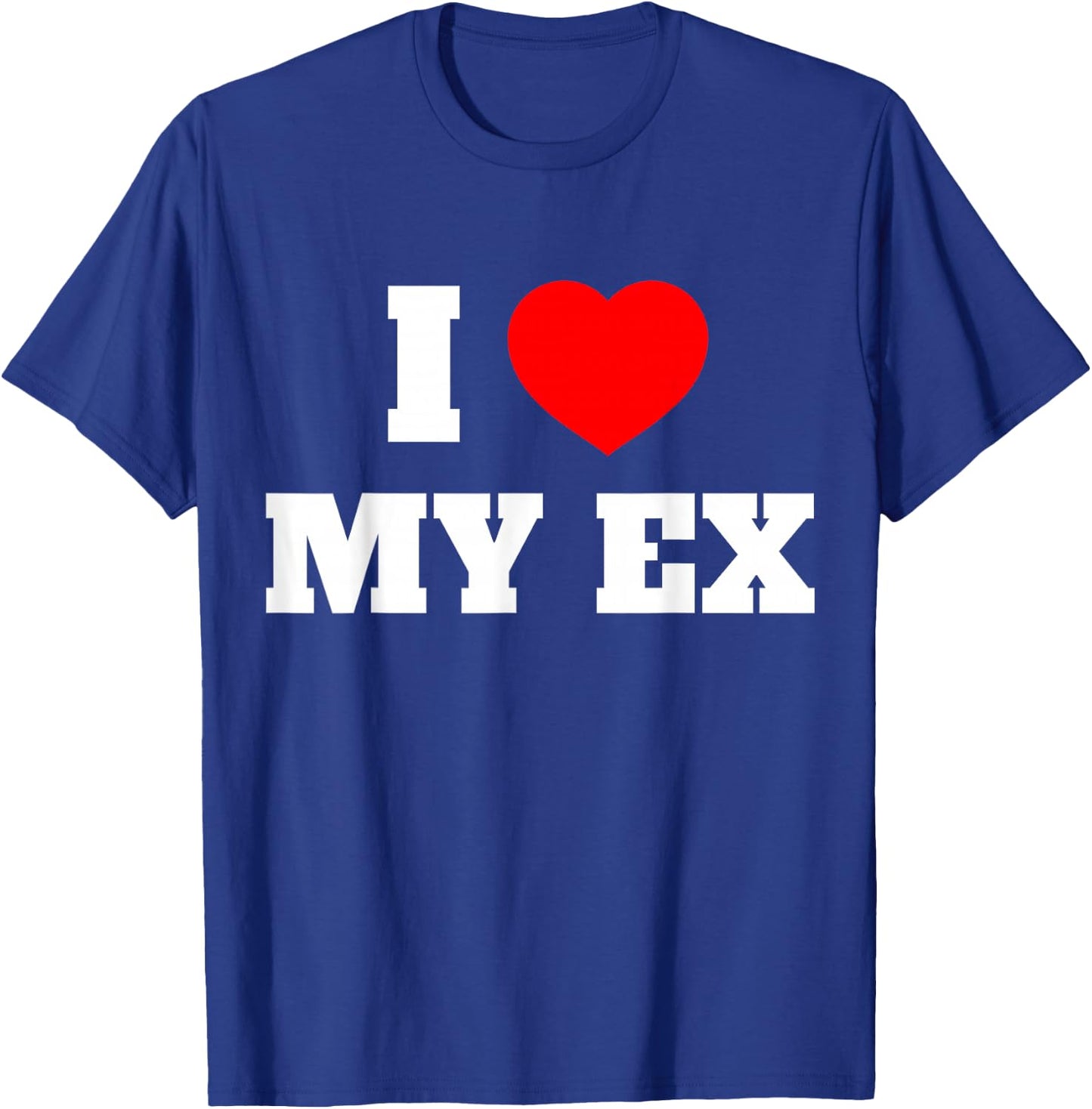 I Love My Ex I Heart My Ex Girlfriend Boyfriend Husband Wife T-Shirt - T-Shirt | Royal
