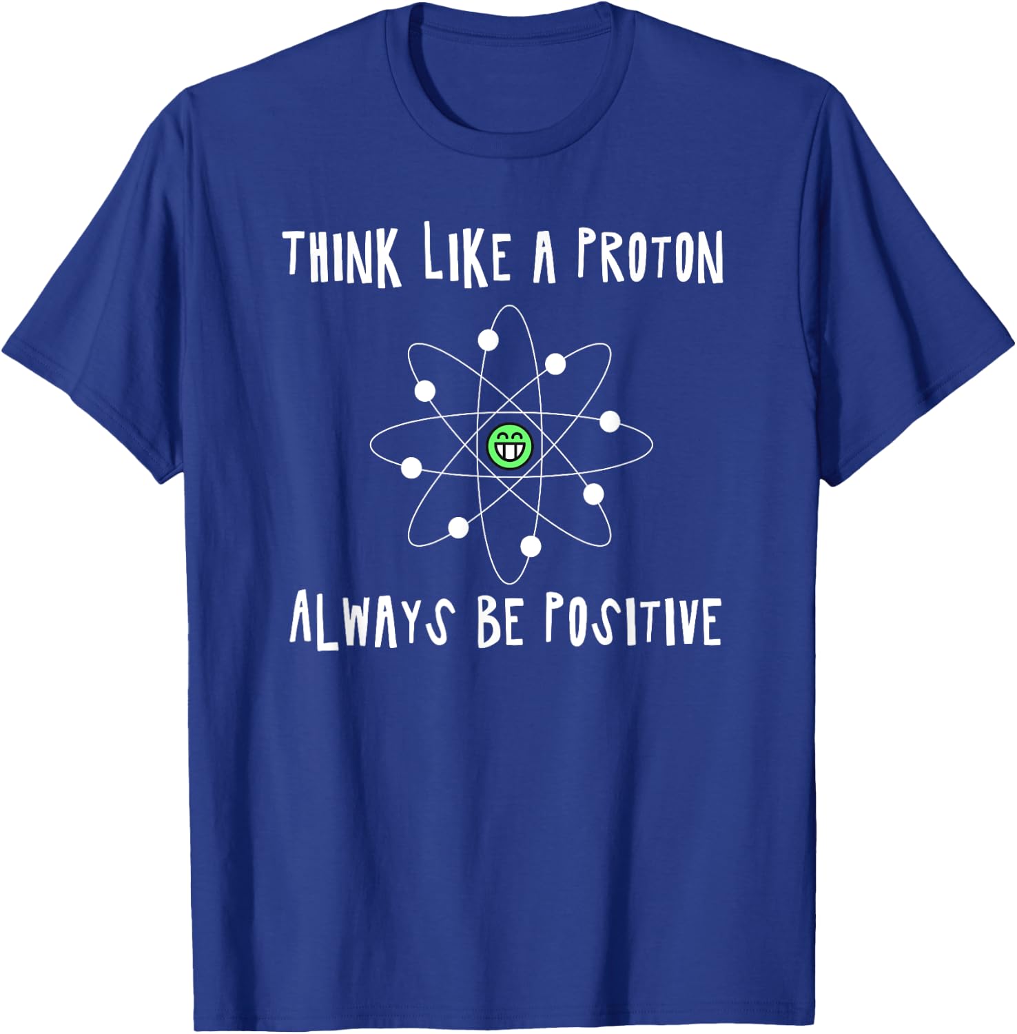 Think Like a Proton - Always be Positive - Nerd - fun4m3 T-Shirt - T-Shirt | Royal