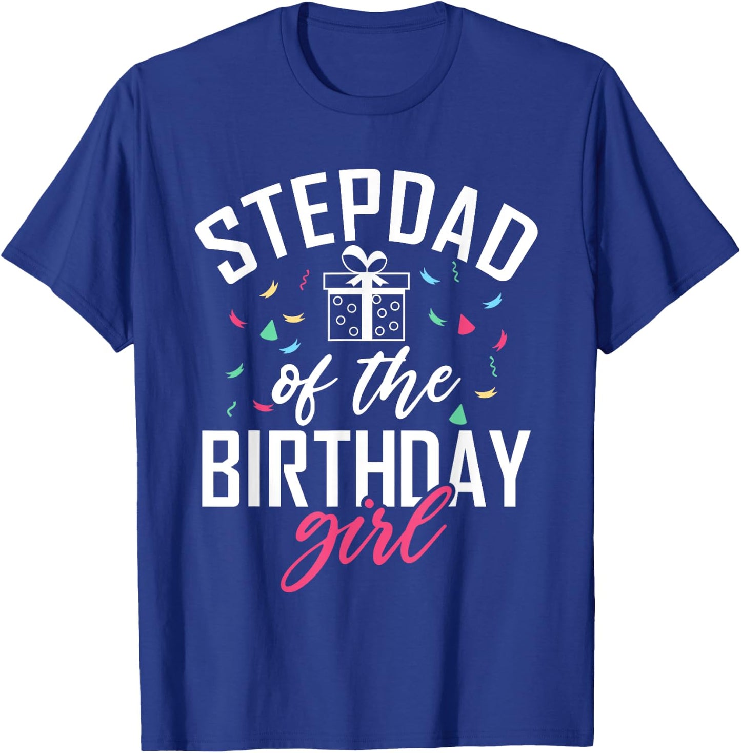 Stepdad of the Birthday Girl Stepdaughter Stepfather T-Shirt - T-Shirt | Royal