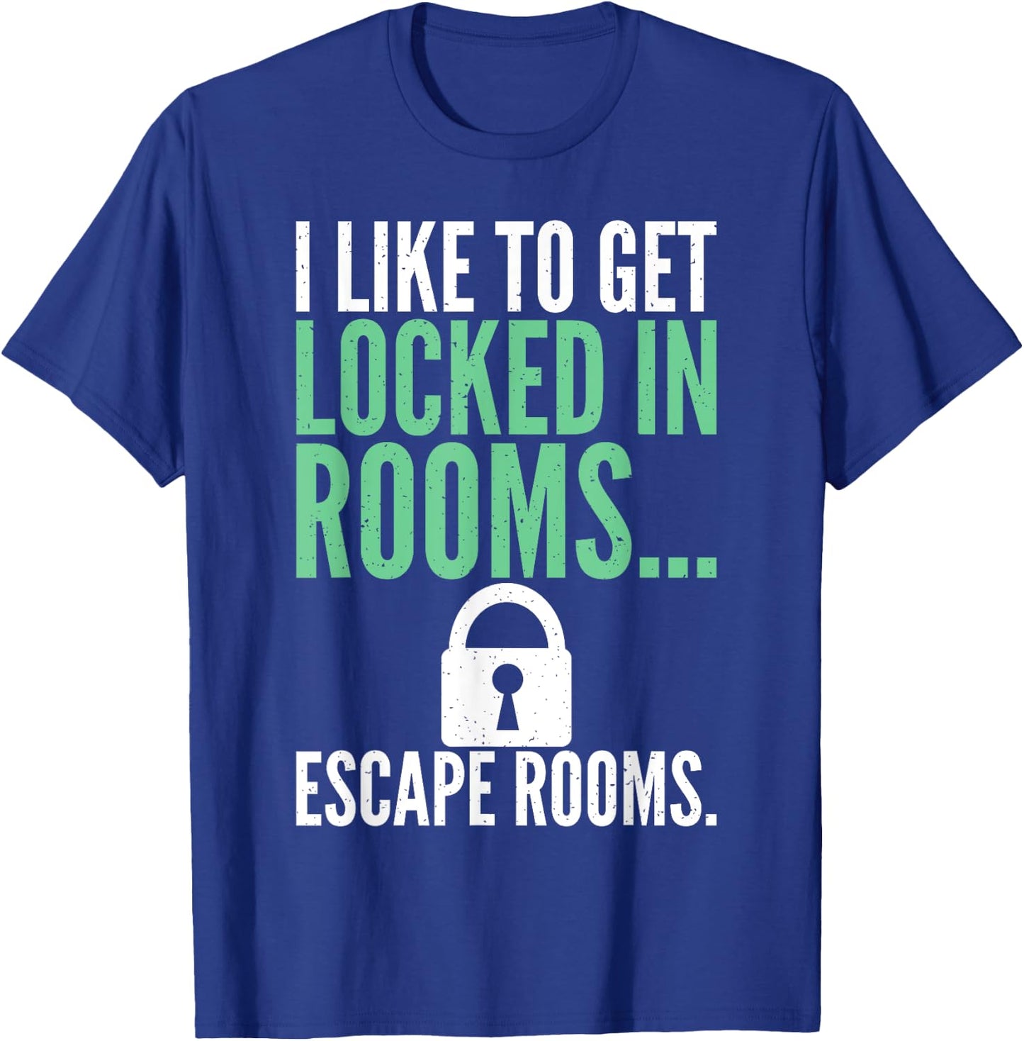 I like to get locked in Rooms Escape Rooms T-Shirt - T-Shirt | Royal