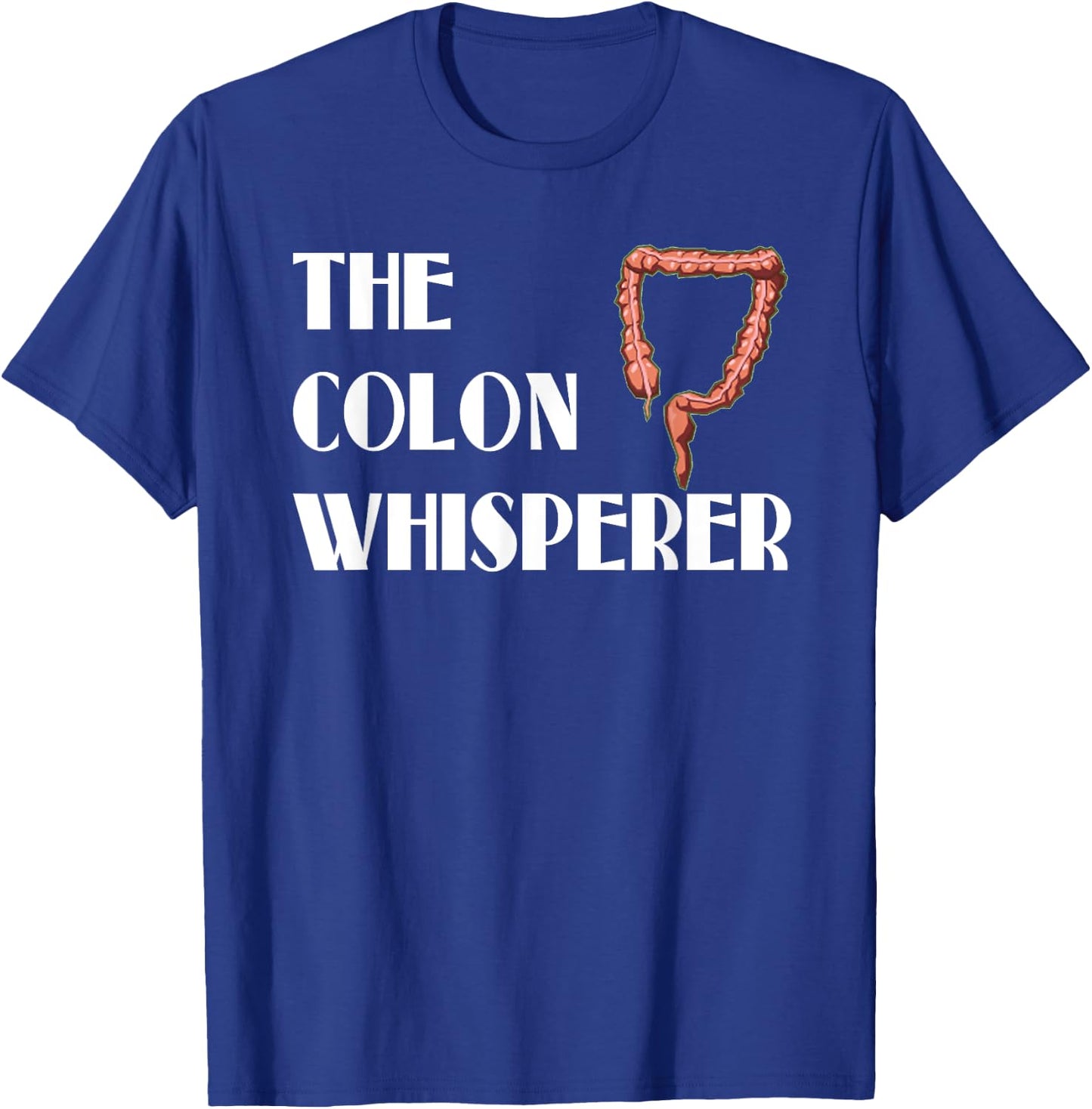 Colon Whisperer Gastroenterologist Proctologist Gift T-Shirt - T-Shirt | Royal