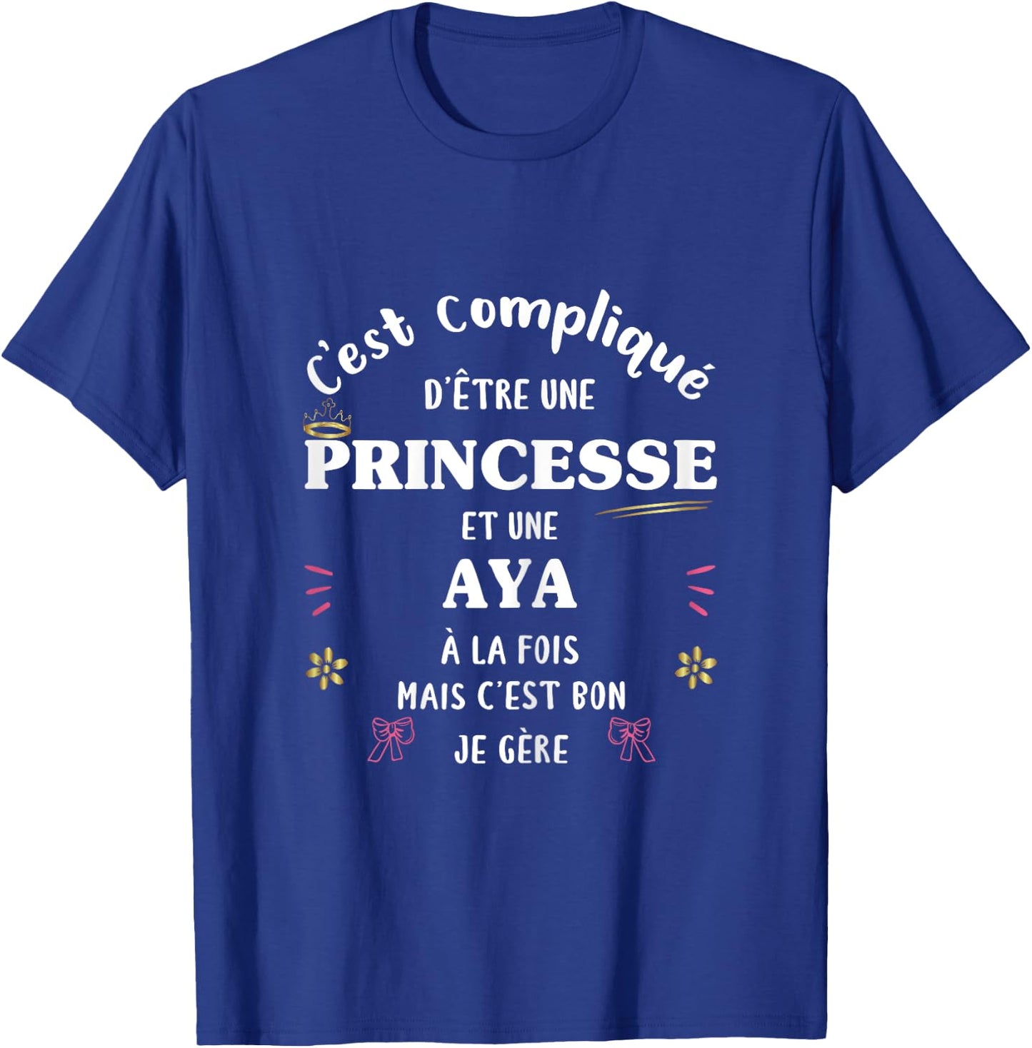Femme Princesse Humour Cadeau Personnalisé Prénom Aya T-Shirt - T-Shirt | Royal