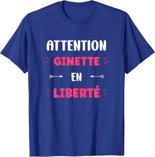 Attention Ginette en liberté name funny quote Ginette T-Shirt - T-Shirt | Royal