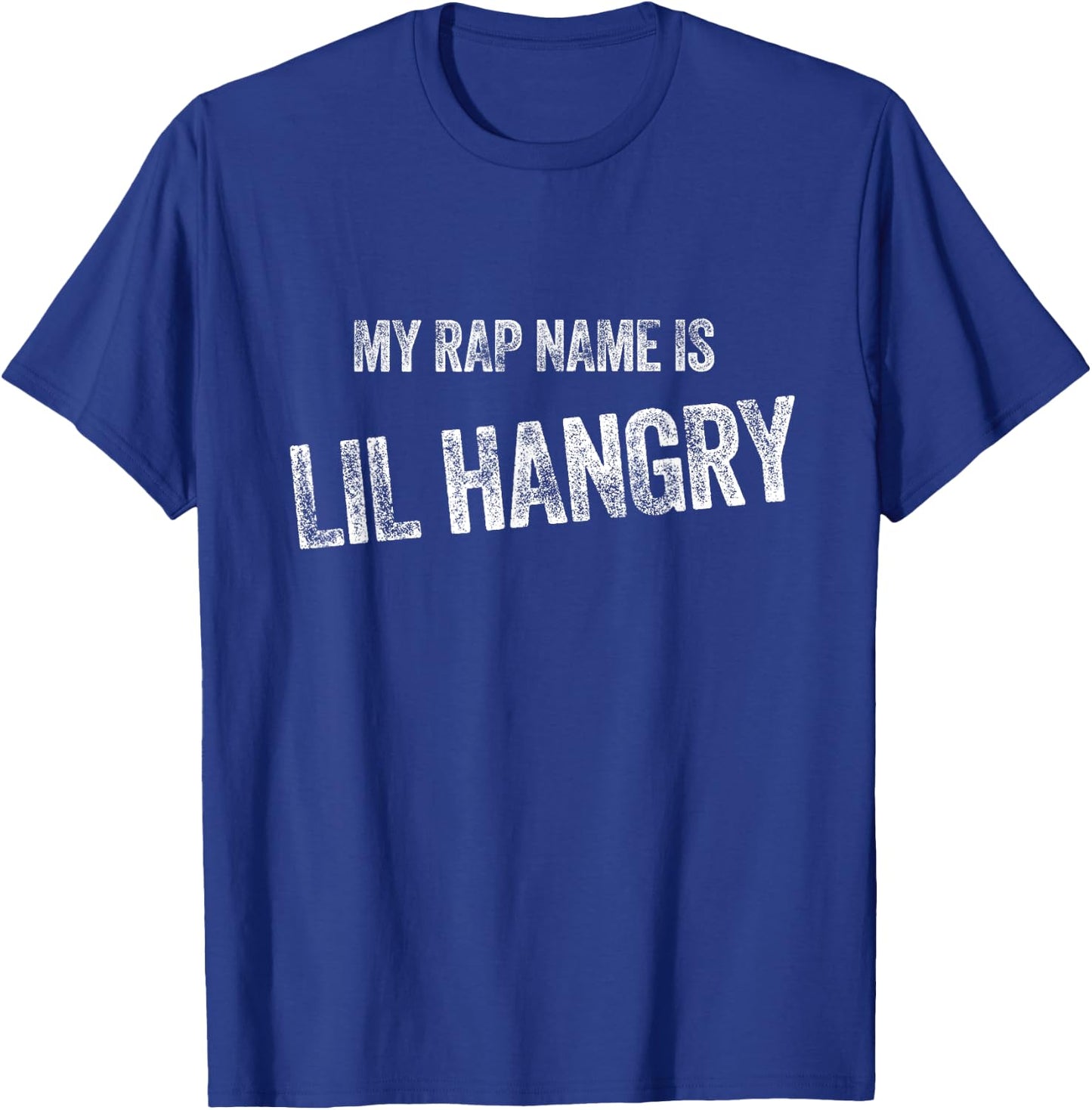 My Rap Name Is Lil Hangry - Funny Hangry Gift T-Shirt - T-Shirt | Royal