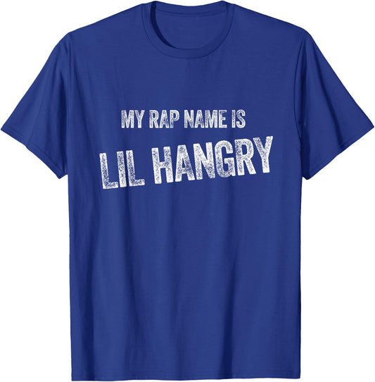 My Rap Name Is Lil Hangry - Funny Hangry Gift T-Shirt - T-Shirt | Royal