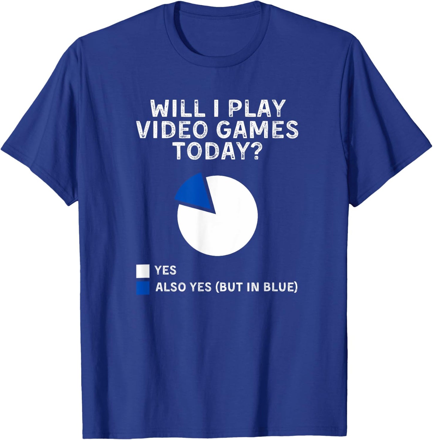 Will I Play Video Games Today Yes Also Yes But In Blue T-Shirt - T-Shirt | Royal