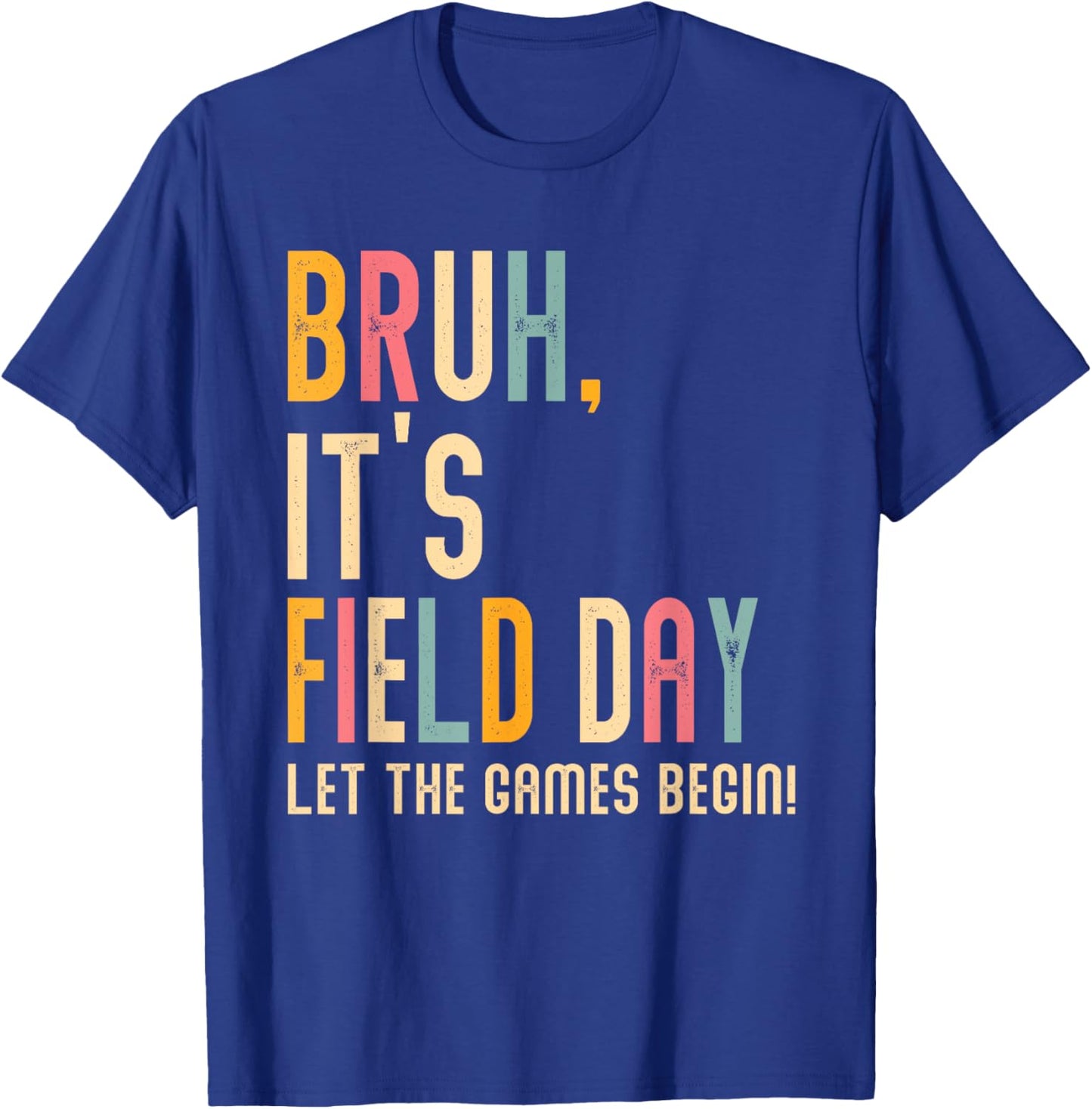 Bruh It's Field Day Let The Games Begin Field Trip Fun Day T-Shirt - T-Shirt | Royal