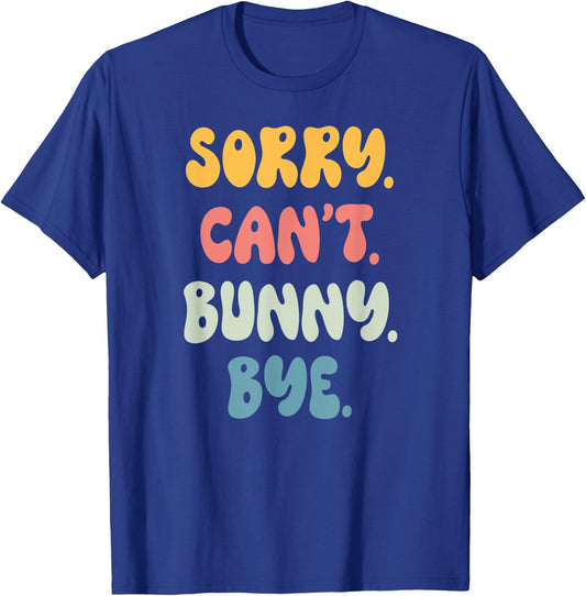 Sorry Can't BUNNY. Bye Funny Women Girls BUNNY. T-Shirt - T-Shirt | Royal