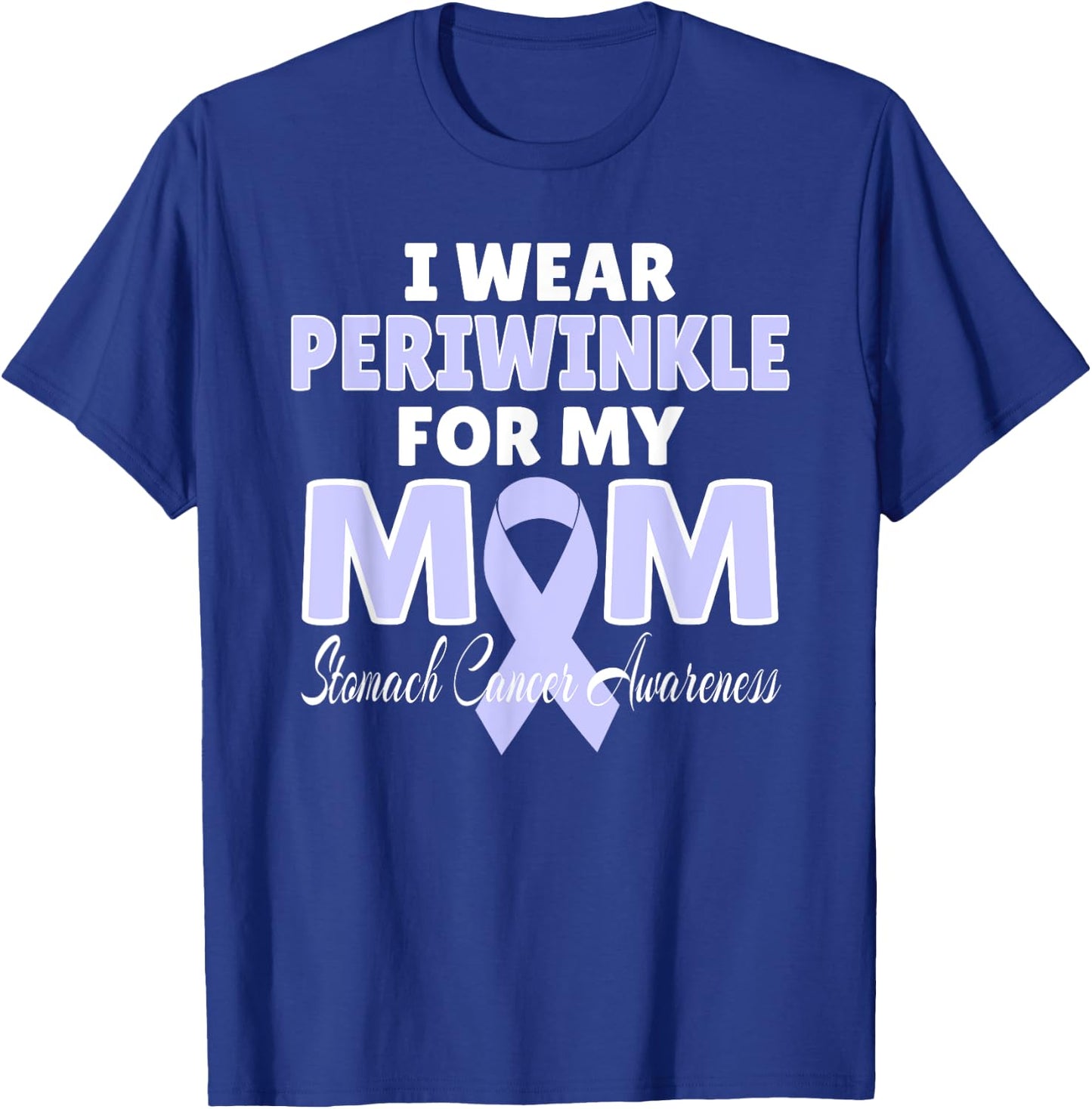 Stomach Cancer Awareness I Wear Periwinkle For My MOM T-Shirt - T-Shirt | Royal