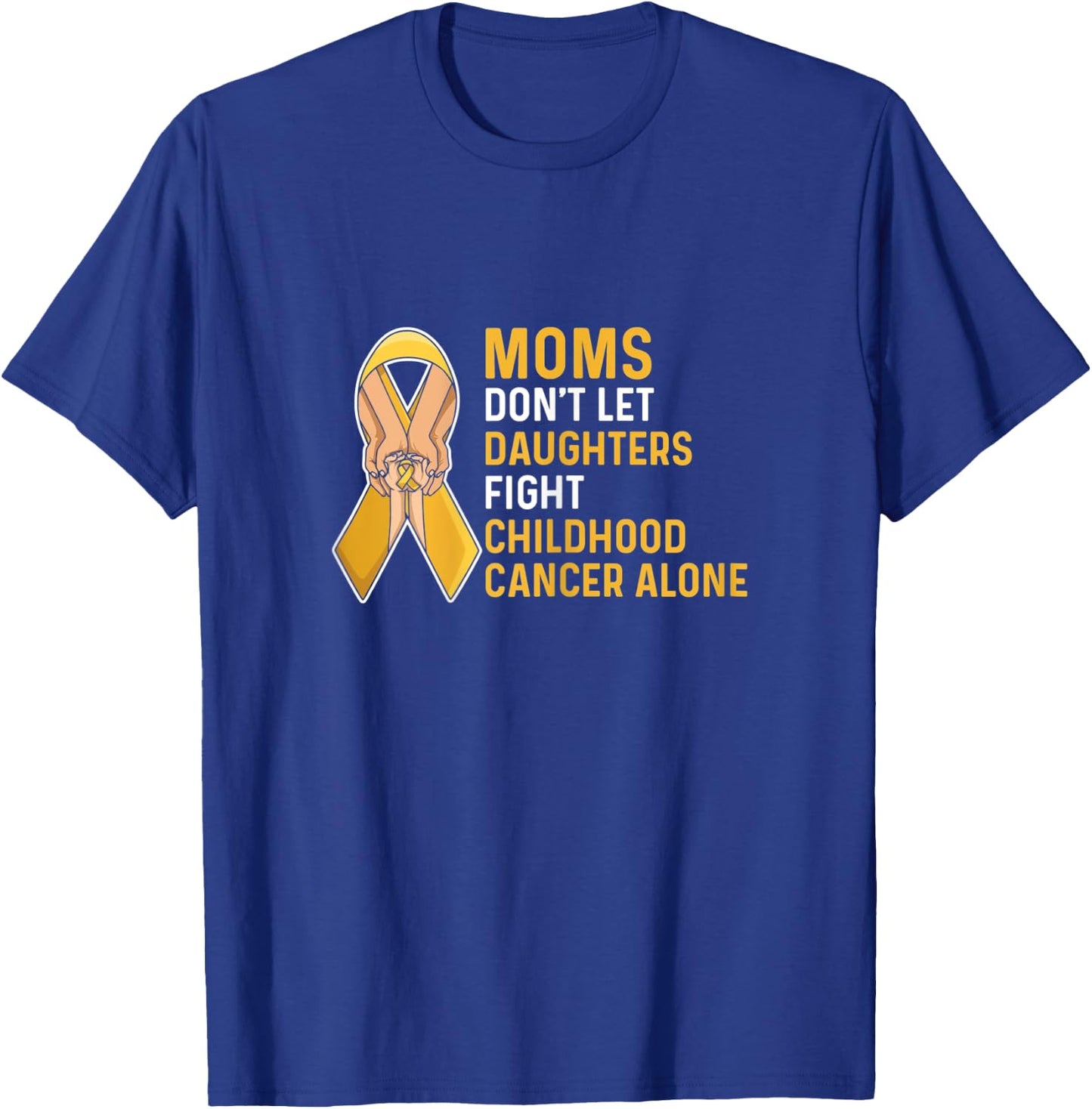 Fight Childhood Cancer Quote for a Mom of a warrior T-Shirt - T-Shirt | Royal