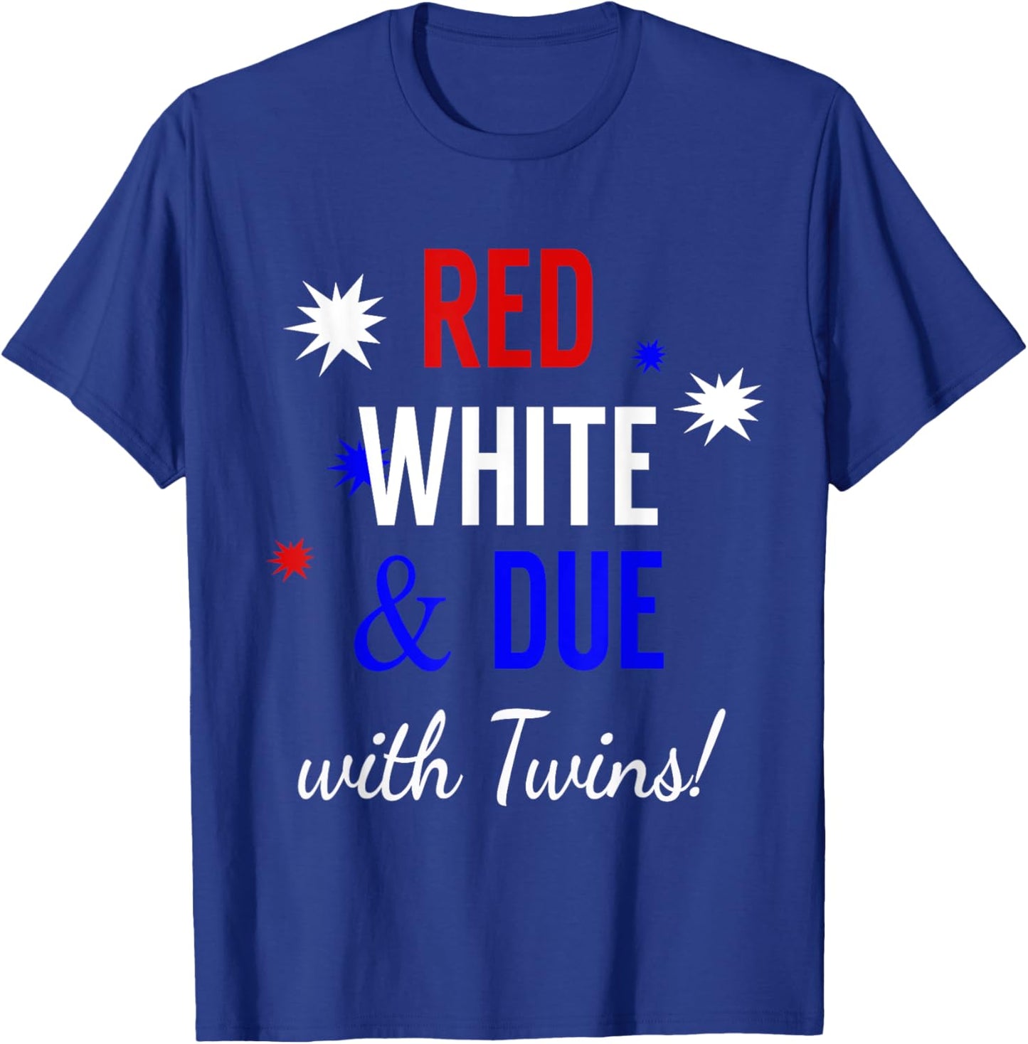 Red, White and Due with Twins - Pregnancy Announcement Shirt T-Shirt - T-Shirt | Royal