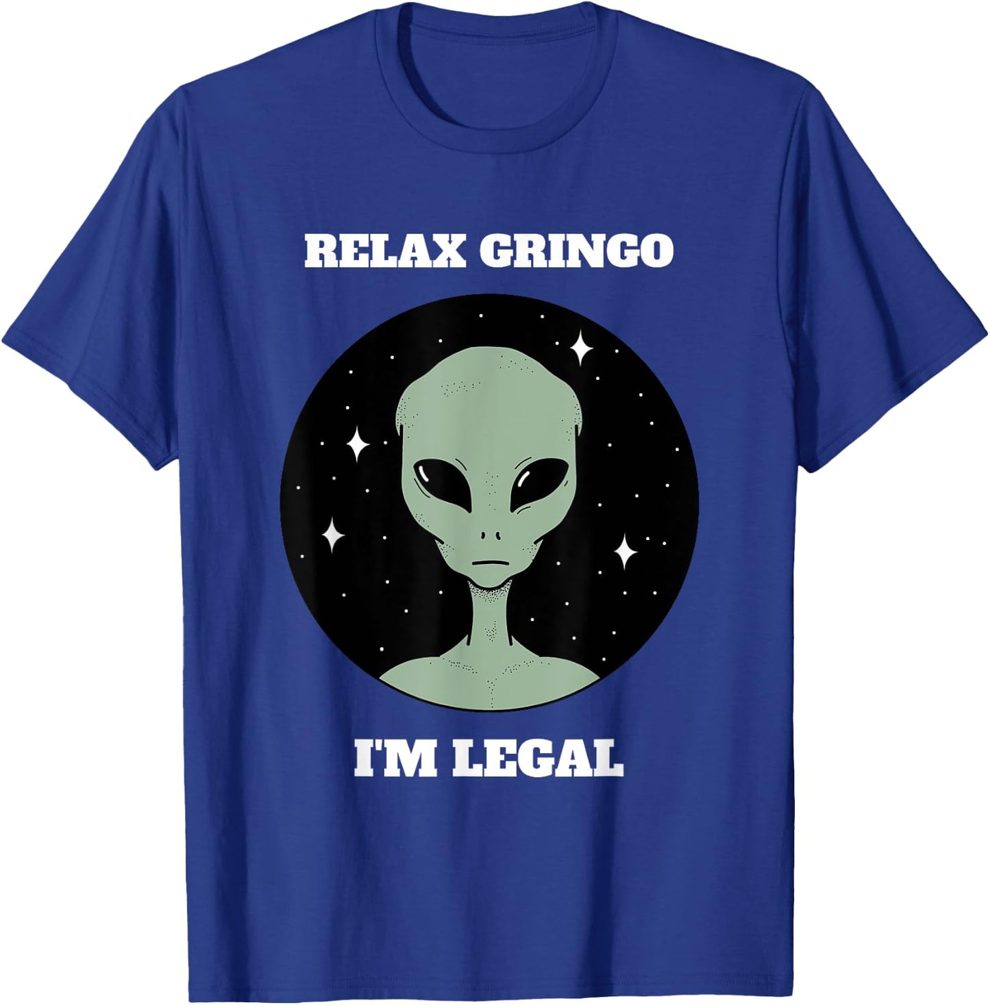 Relax Gringo I'm Legal T-Shirt - T-Shirt | Royal