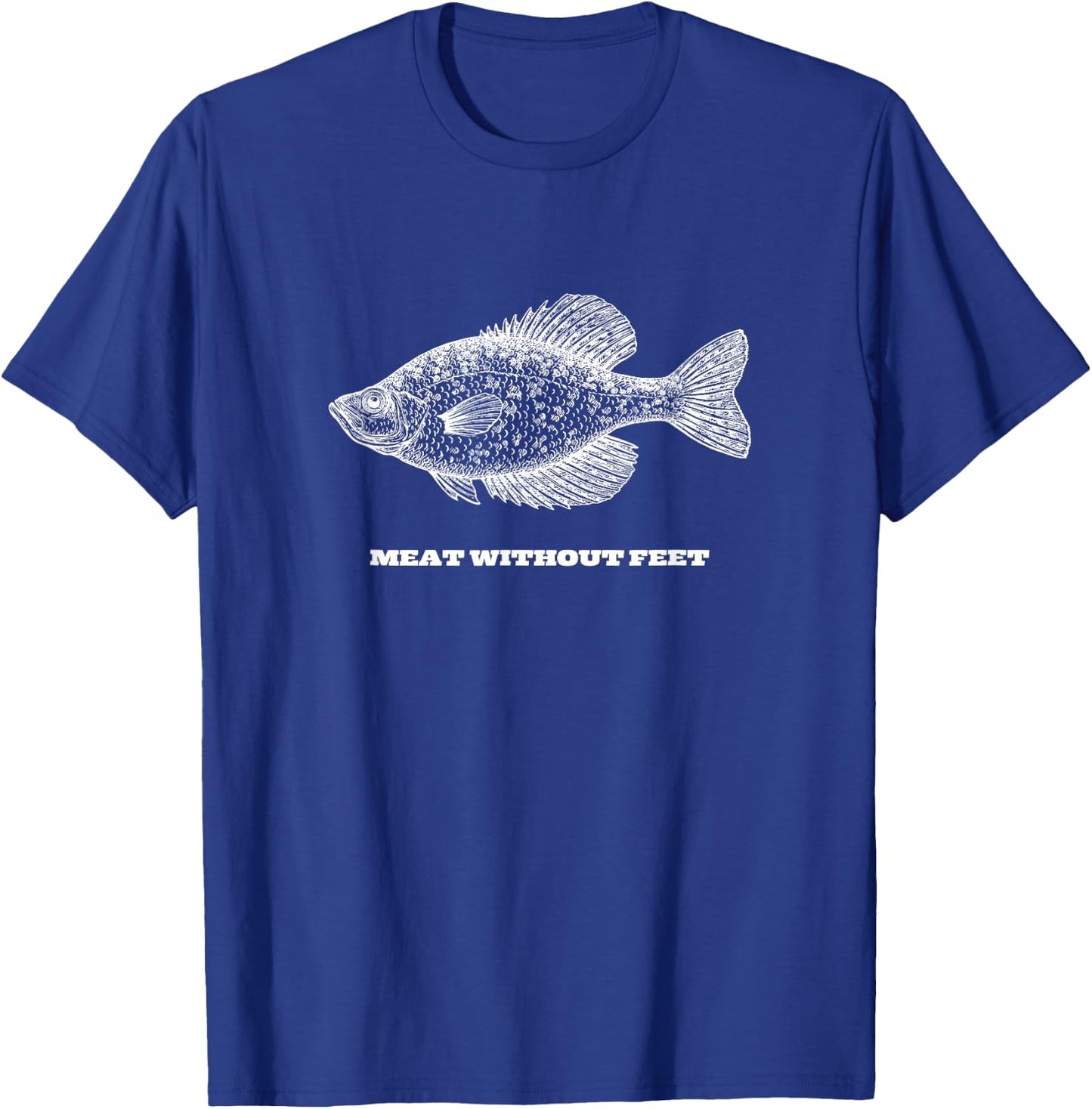 Funny Crappie Fishing Meat Without Feet T-Shirt - T-Shirt | Royal