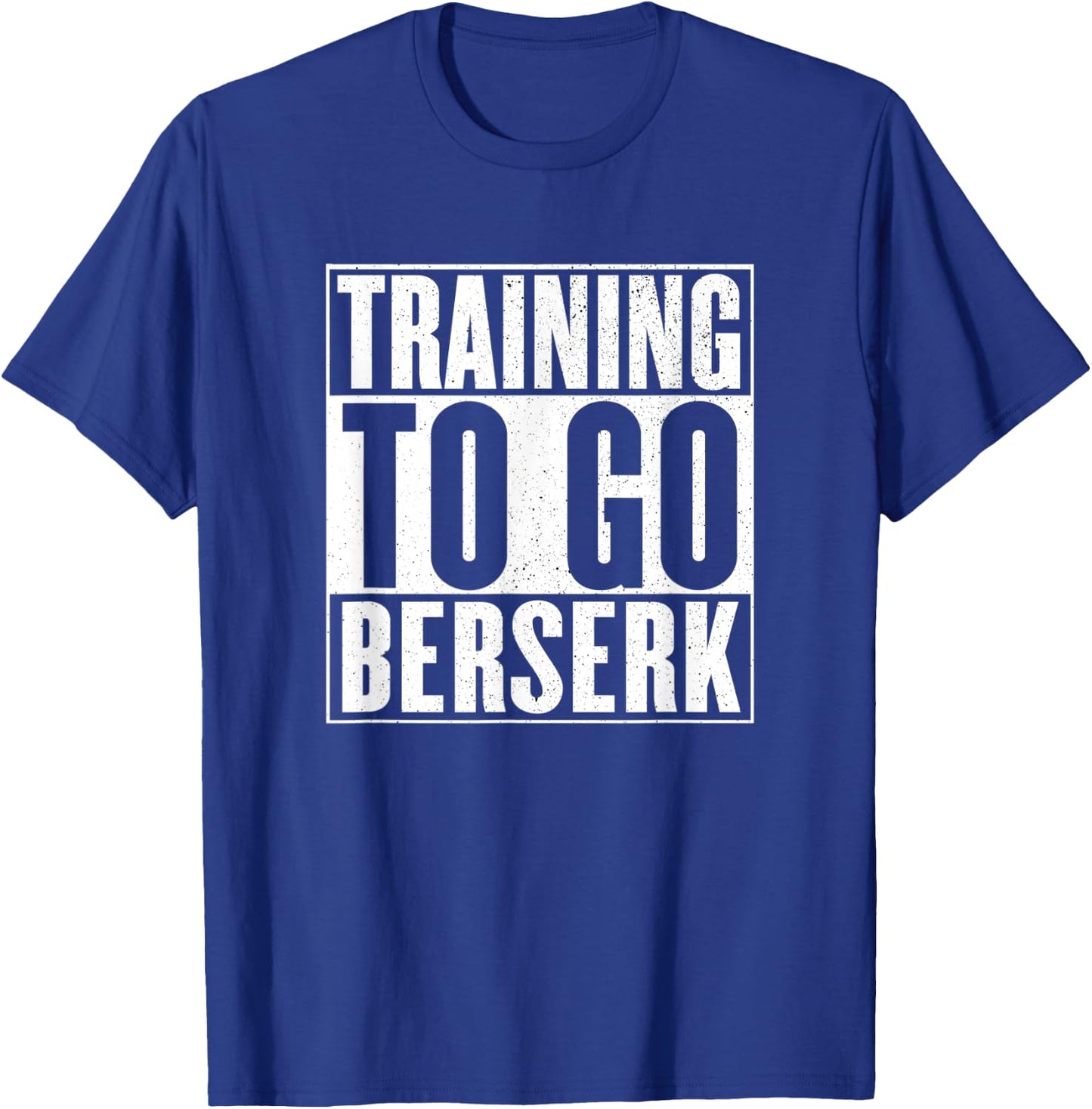 Training to go berserk Norse Viking Berserker Gym Workout T-Shirt - T-Shirt | Royal