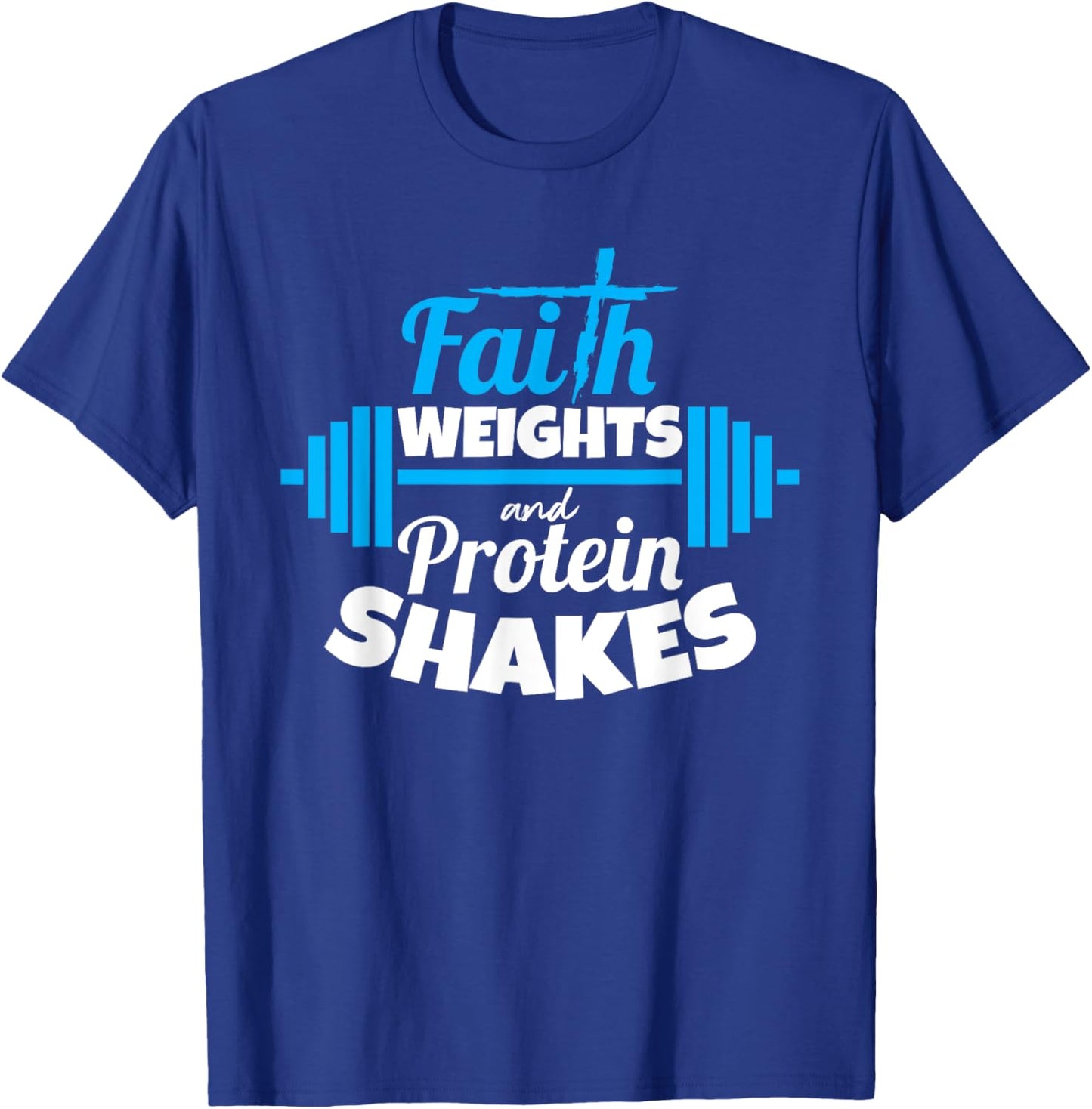 Faith weights And Protein Shakes Bodybuilder Christian Shirt T-Shirt - T-Shirt | Royal