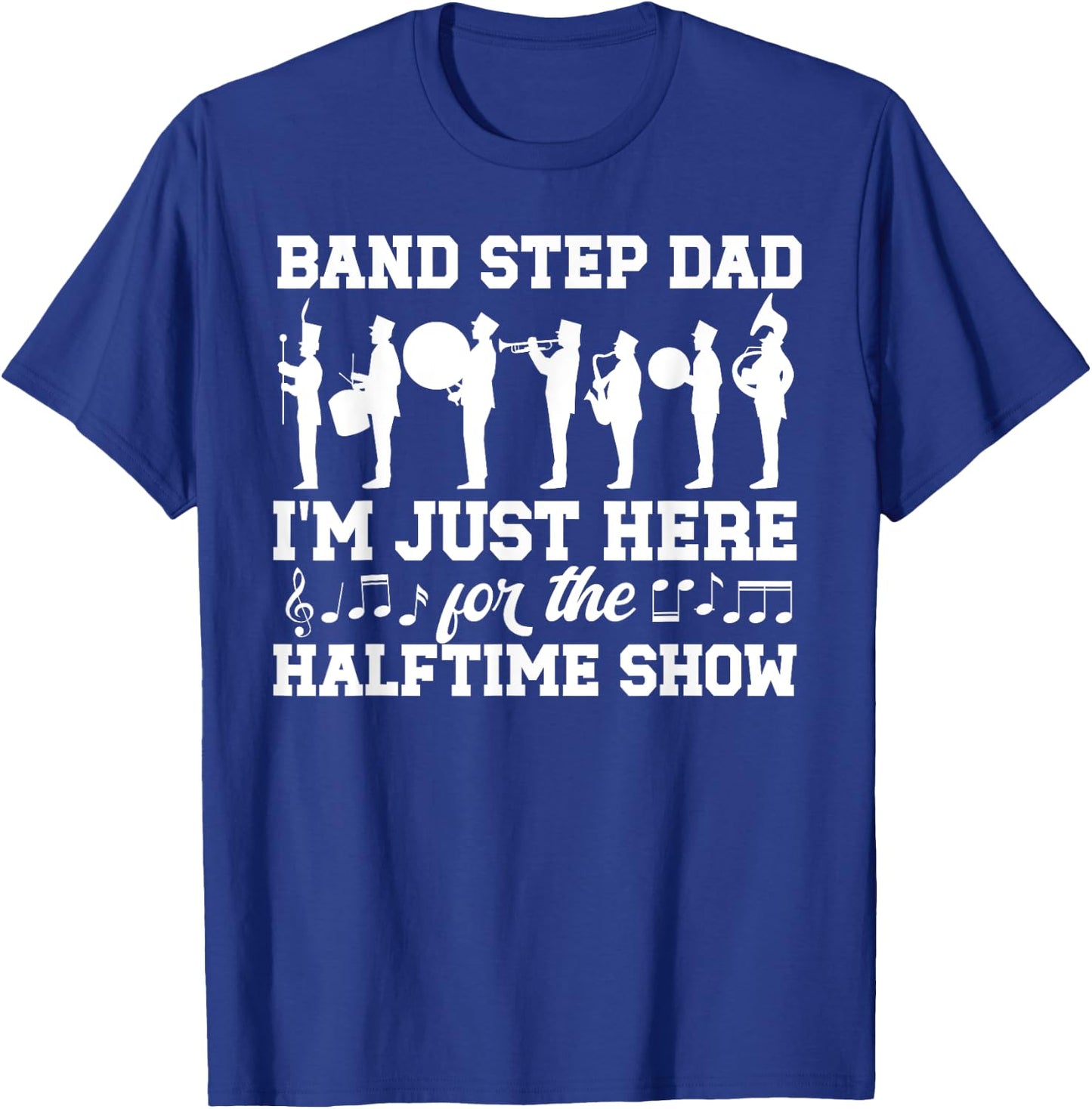 Band Step Dad Halftime Show Marching Band Stepfather T-Shirt - T-Shirt | Royal