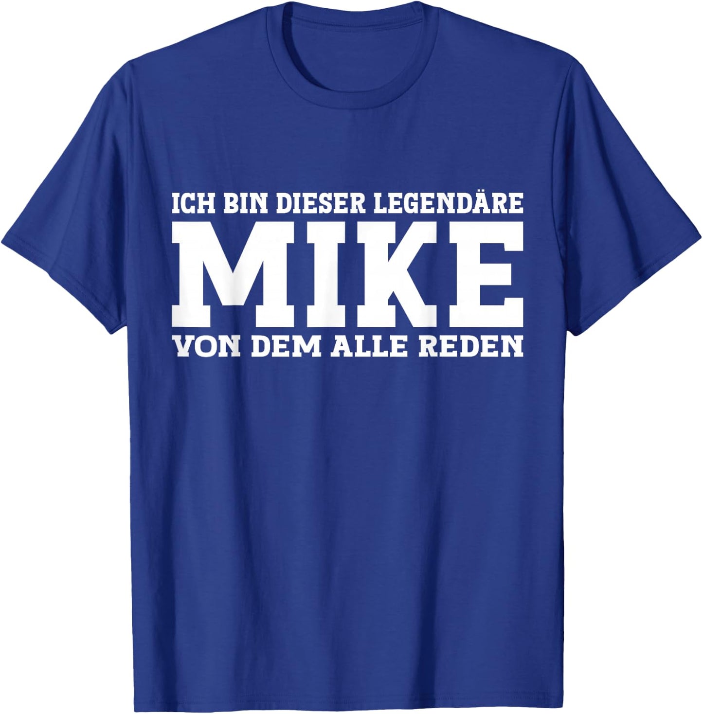 Mike - Lustiges Vorname Namen Spruch Mike T-Shirt - T-Shirt | Royal