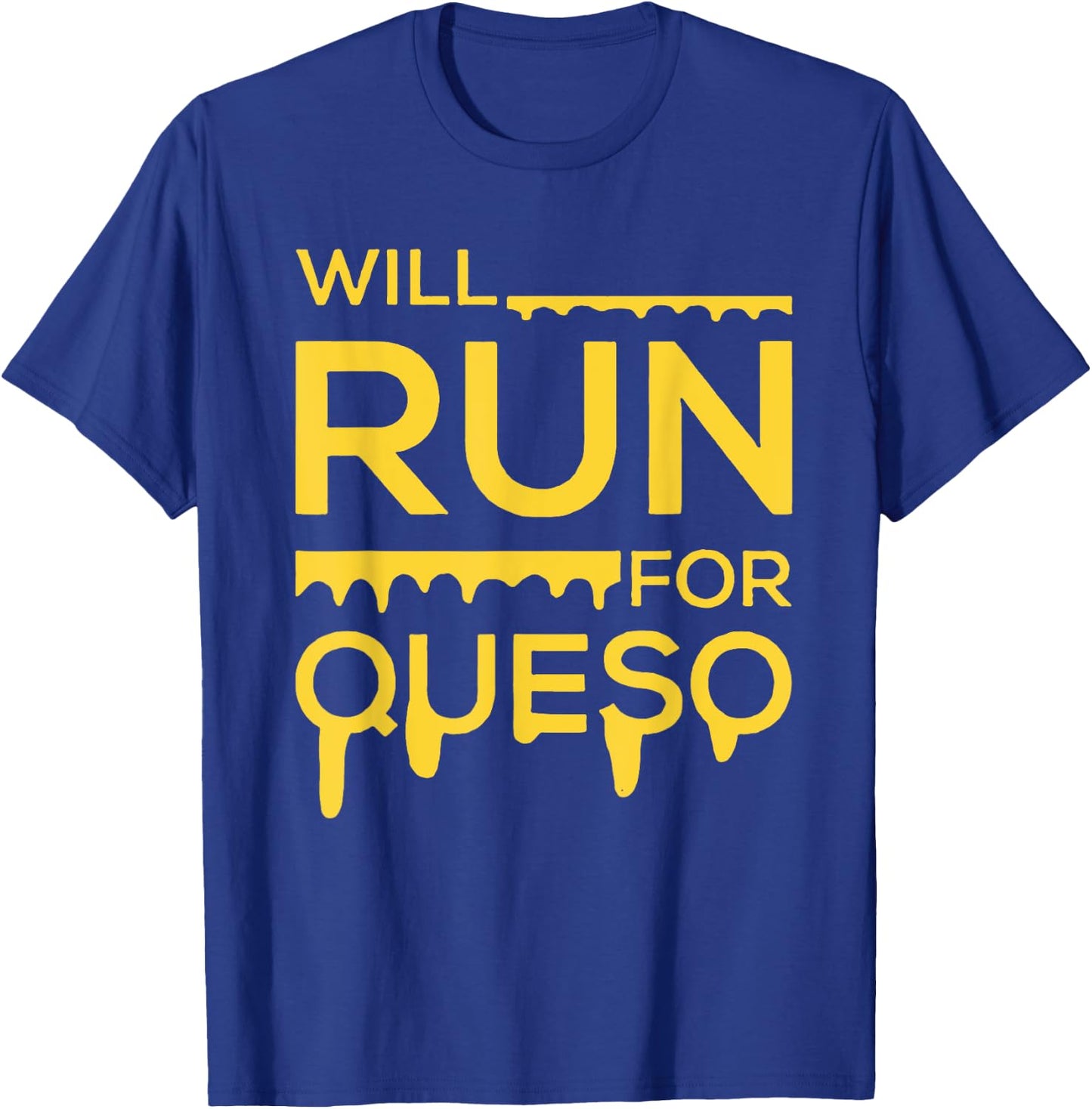 Will Run For Queso Funny Gymer T-Shirt - T-Shirt | Royal