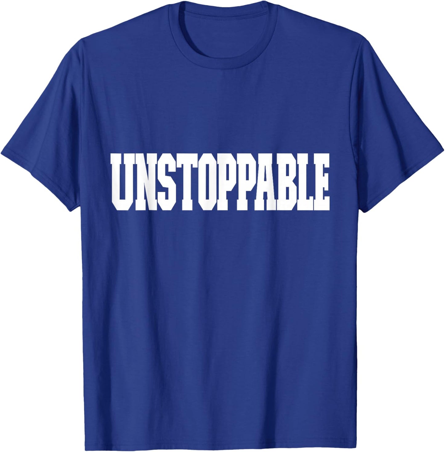 Shirt That Says Unstoppable , Women & Kids T-Shirt - T-Shirt | Royal