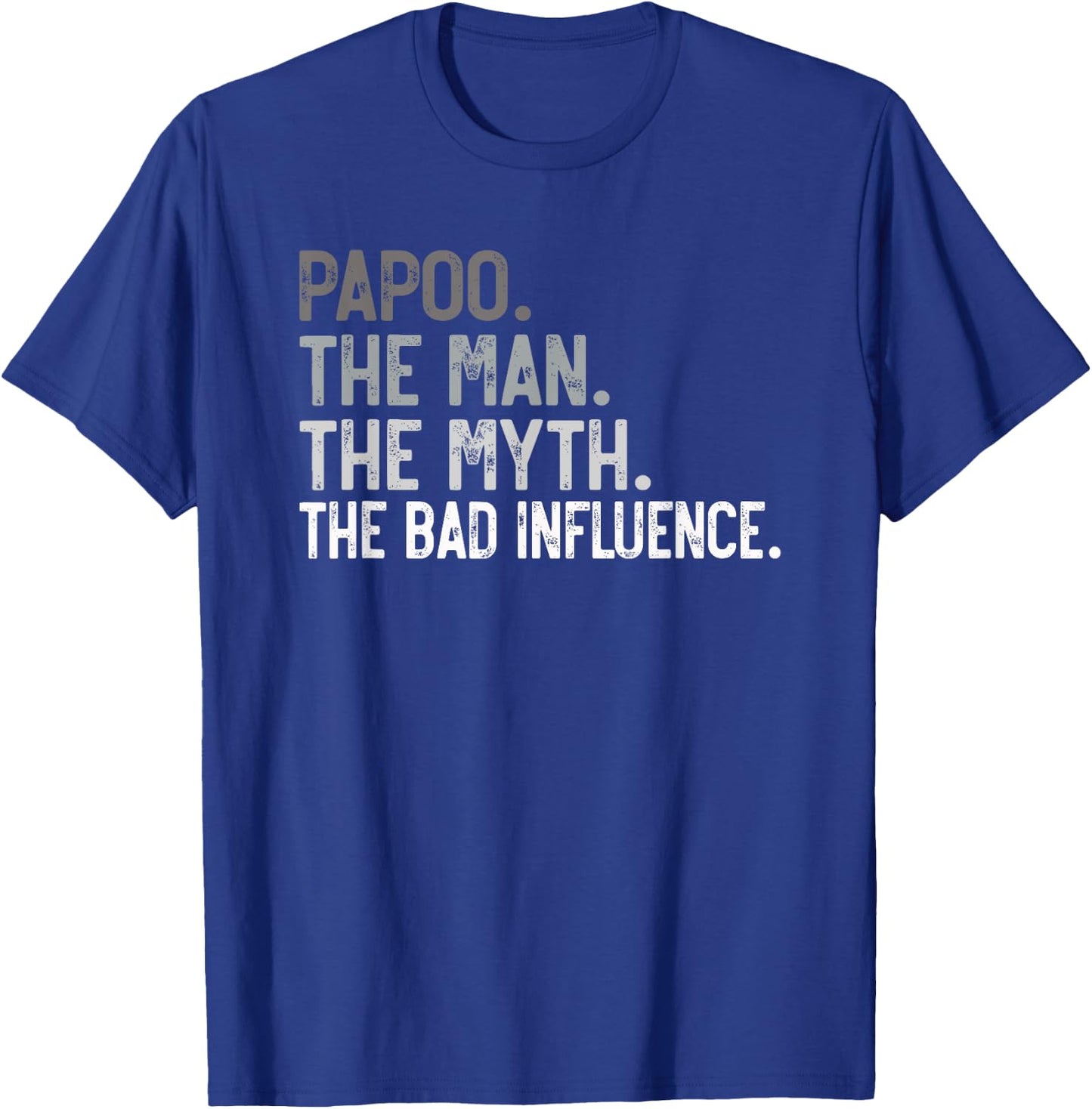 Papoo the Man the Myth the bad Influence Funny Grandpa T-Shirt - T-Shirt | Royal