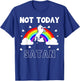 Not Today Satan Fairytale Rainbow Horn Pony Colorful Evil T-Shirt - T-Shirt | Royal