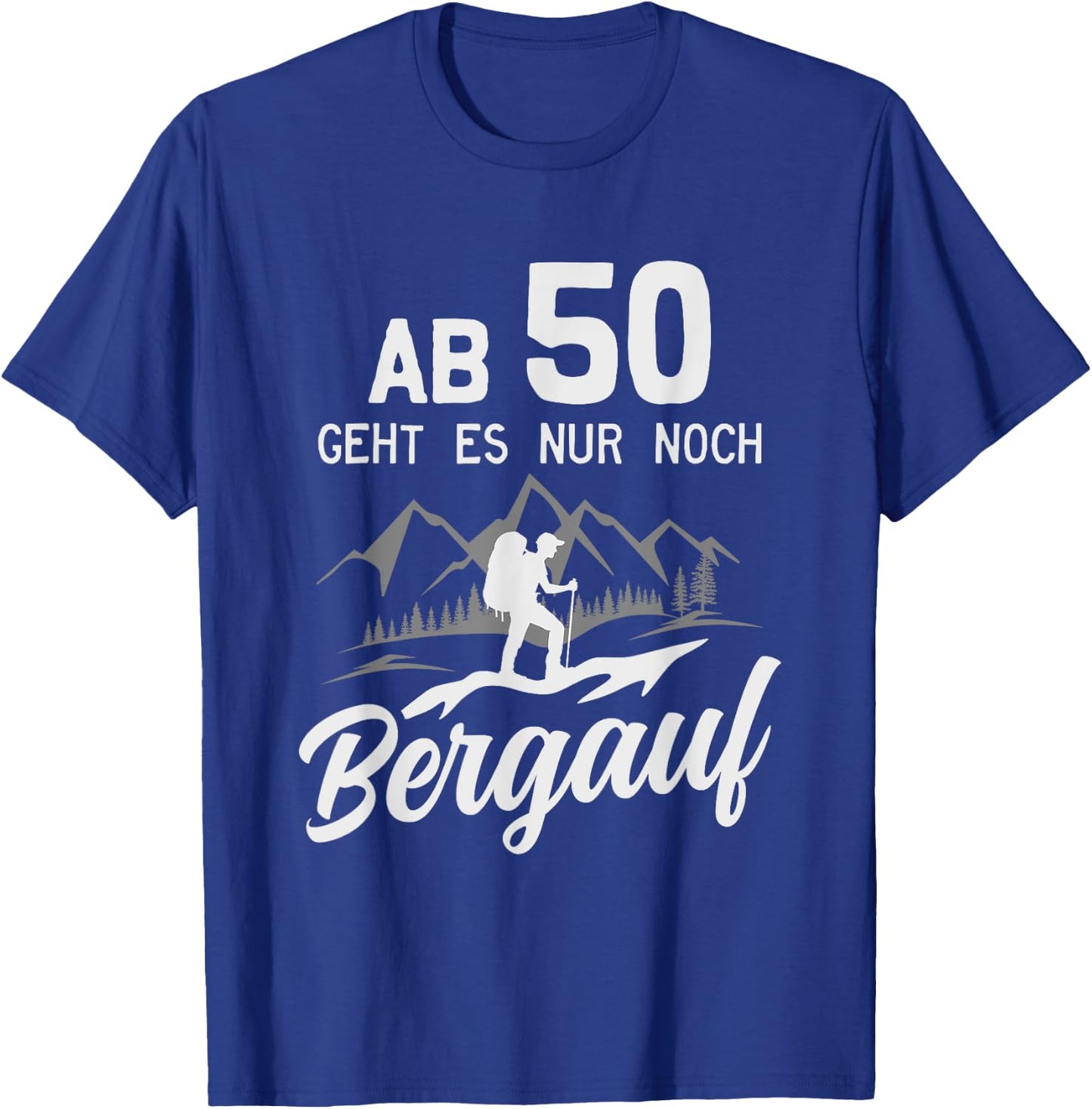 50. Geburtstag Bergsteiger Alpen Berge Wandern T-Shirt - T-Shirt | Royal