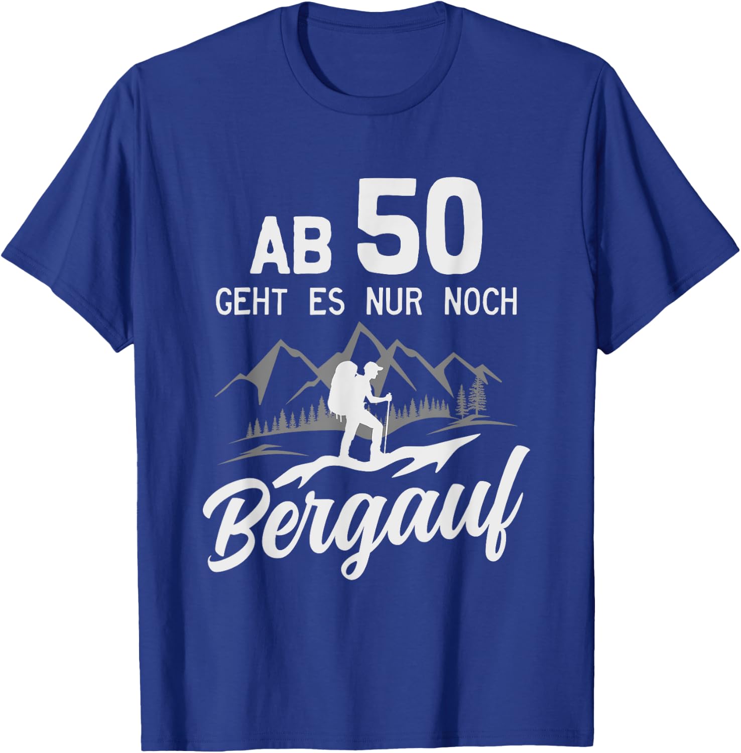 50. Geburtstag Bergsteiger Alpen Berge Wandern T-Shirt - T-Shirt | Royal