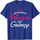 My Favorite Princess Calls Me Grampy Daughter Fathers Day T-Shirt - T-Shirt | Royal