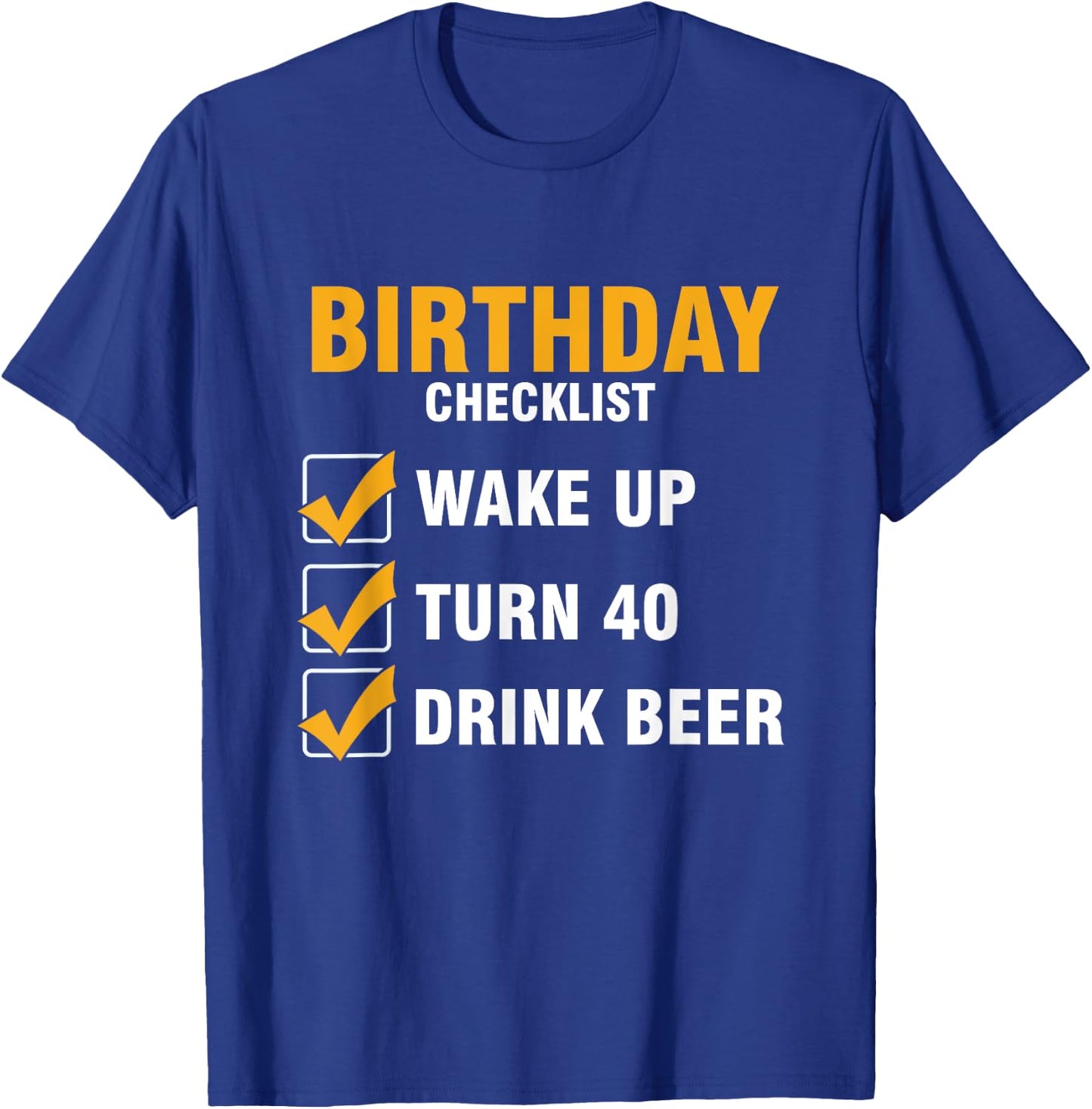 Checklist Birthday Alcoholic Turn 40 Beer Drink T-Shirt - T-Shirt | Royal