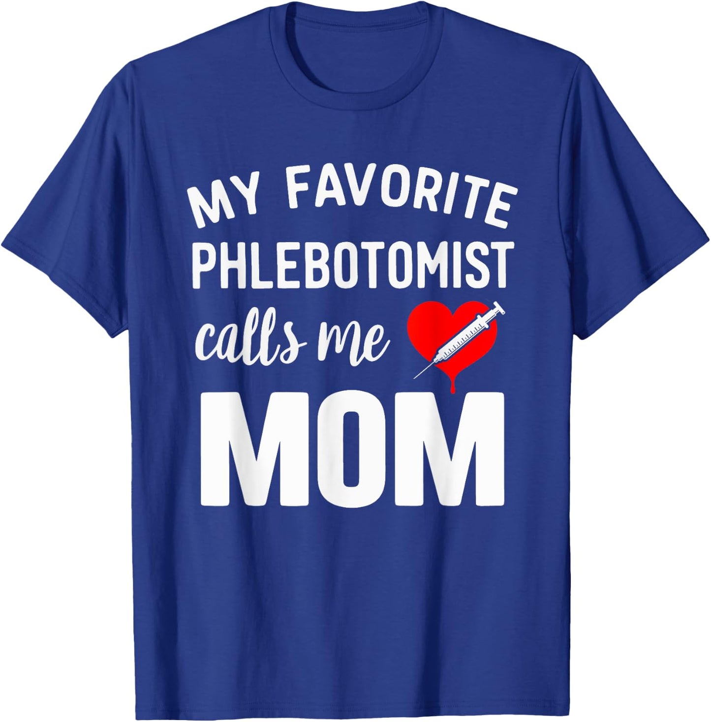 Funny Phlebotomist Mom Phlebotomy Mother T-Shirt - T-Shirt | Royal