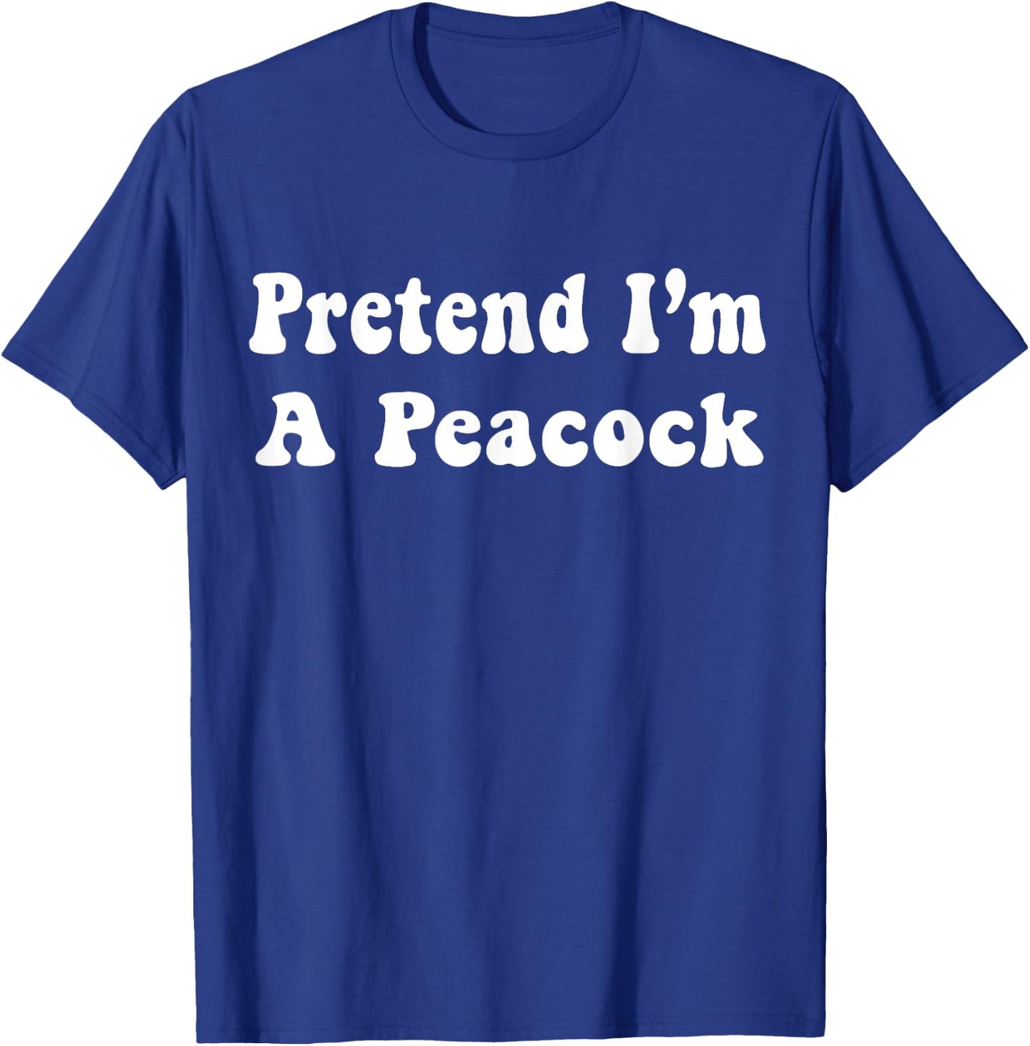 Pretend I'm A Peacock Costume Halloween Adults, Kids T-Shirt - T-Shirt | Royal