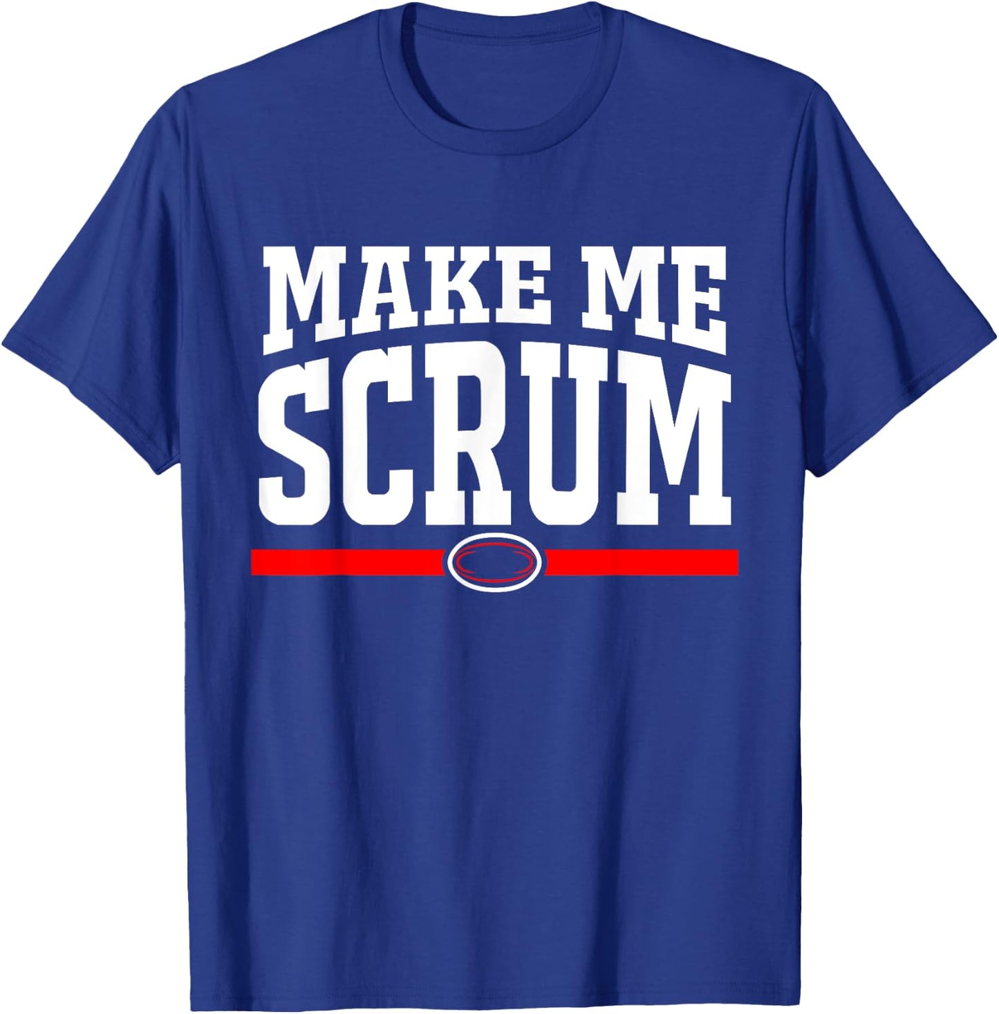 Make Me Scrum Funny Rugby Player Men Women T-Shirt - T-Shirt | Royal