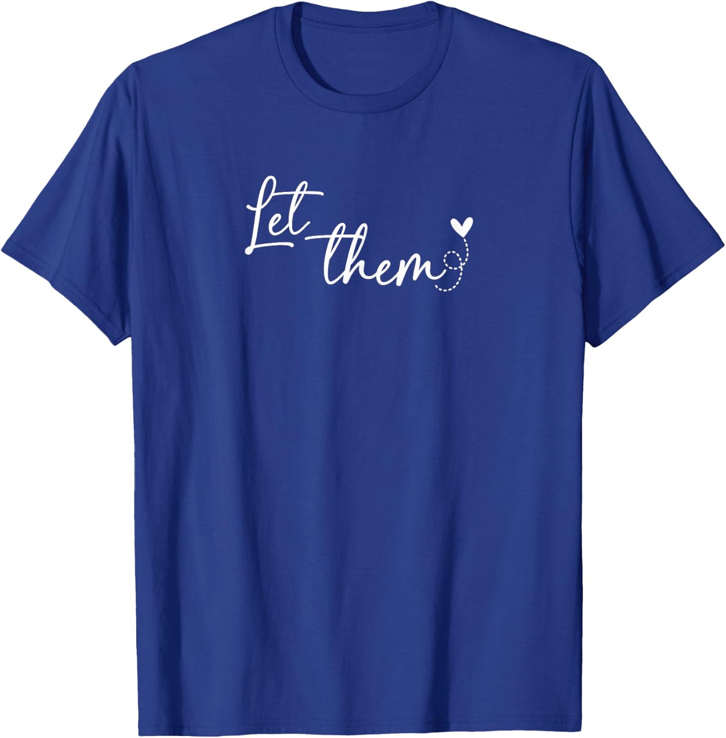 Let Them T-Shirt - T-Shirt | Royal
