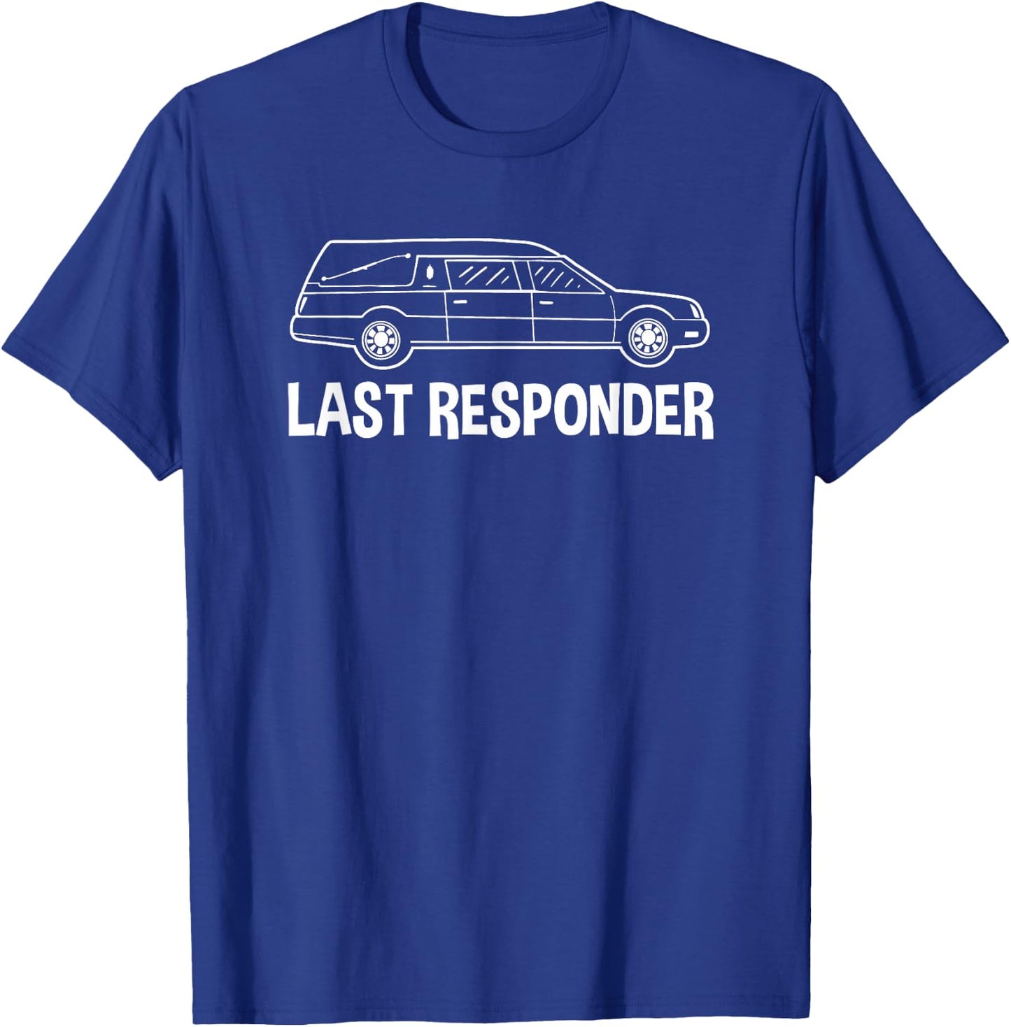 Last Responder Mortuary Science Student Mortician Gift T-Shirt - T-Shirt | Royal
