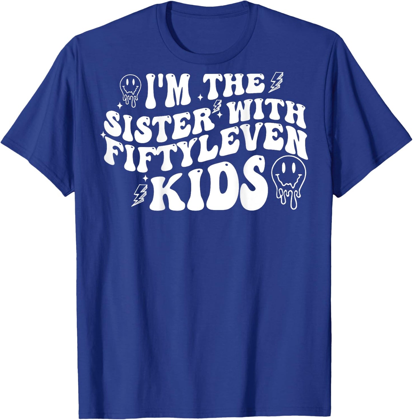I'm The Sister With Fiftyleven Kids (on back) T-Shirt - T-Shirt | Royal