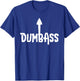 Dumbass Gag Gift | Self Deprecating Dumb Ass Arrow Up T-Shirt - T-Shirt | Royal